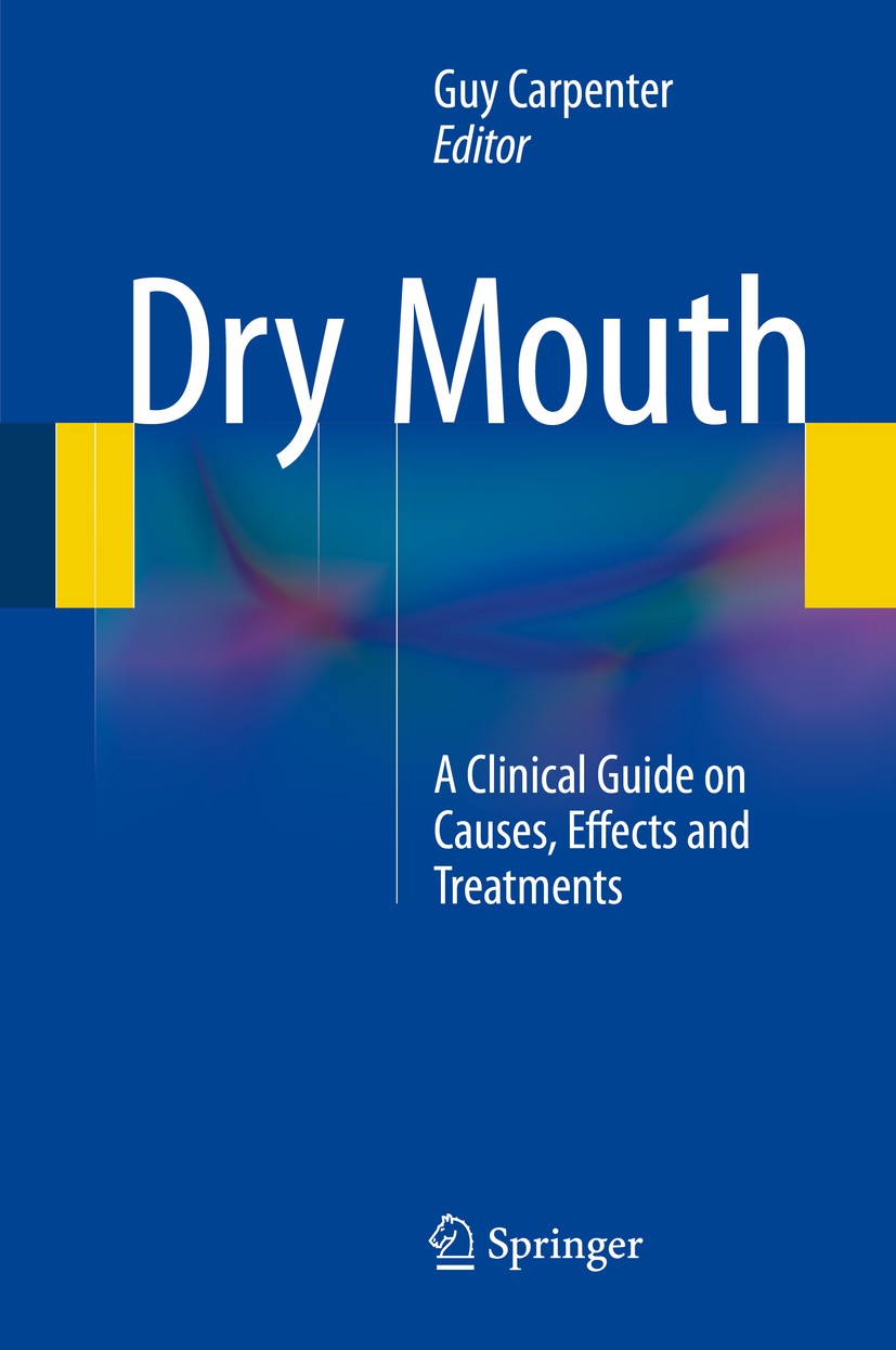 Titlebook: Dry Mouth; A Clinical Guide on Guy Carpenter Book 2015 Springer-Verlag Berlin Heidelberg 2015 Oral Dryness.Saliva.Salivary Gland Productio Titlebook: Dry Mouth; A Clinical Guide on Guy Carpenter Book 2015 Springer-Verlag Berlin Heidelberg 2015 Oral Dryness.Saliva.Salivary Gland Productio