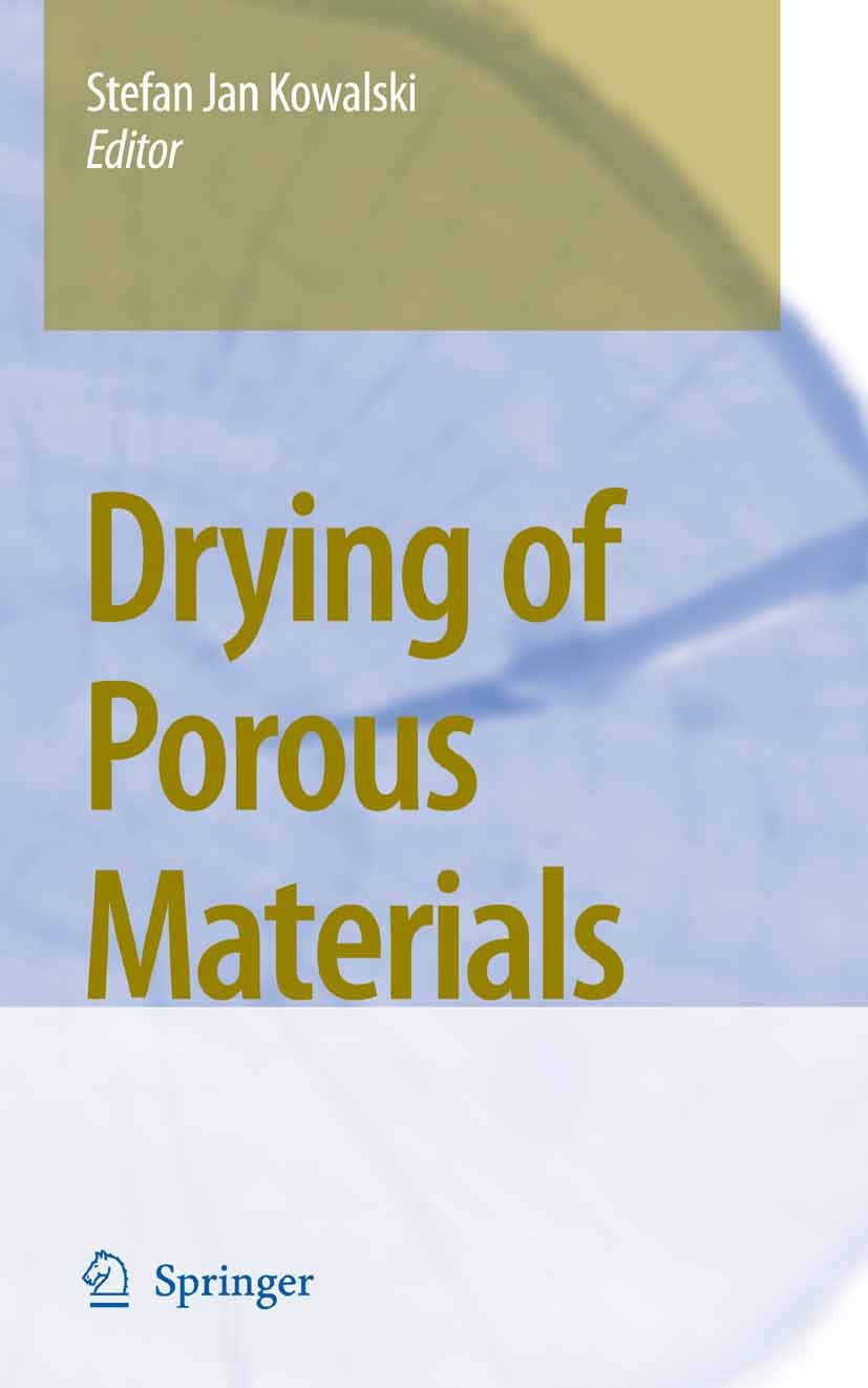 Titlebook: Drying of Porous Materials; Stefan Jan Kowalski Book 2007 Springer Science+Business Media B.V. 2007 cement.ceramics.convection.drying.dryi Titlebook: Drying of Porous Materials; Stefan Jan Kowalski Book 2007 Springer Science+Business Media B.V. 2007 cement.ceramics.convection.drying.dryi