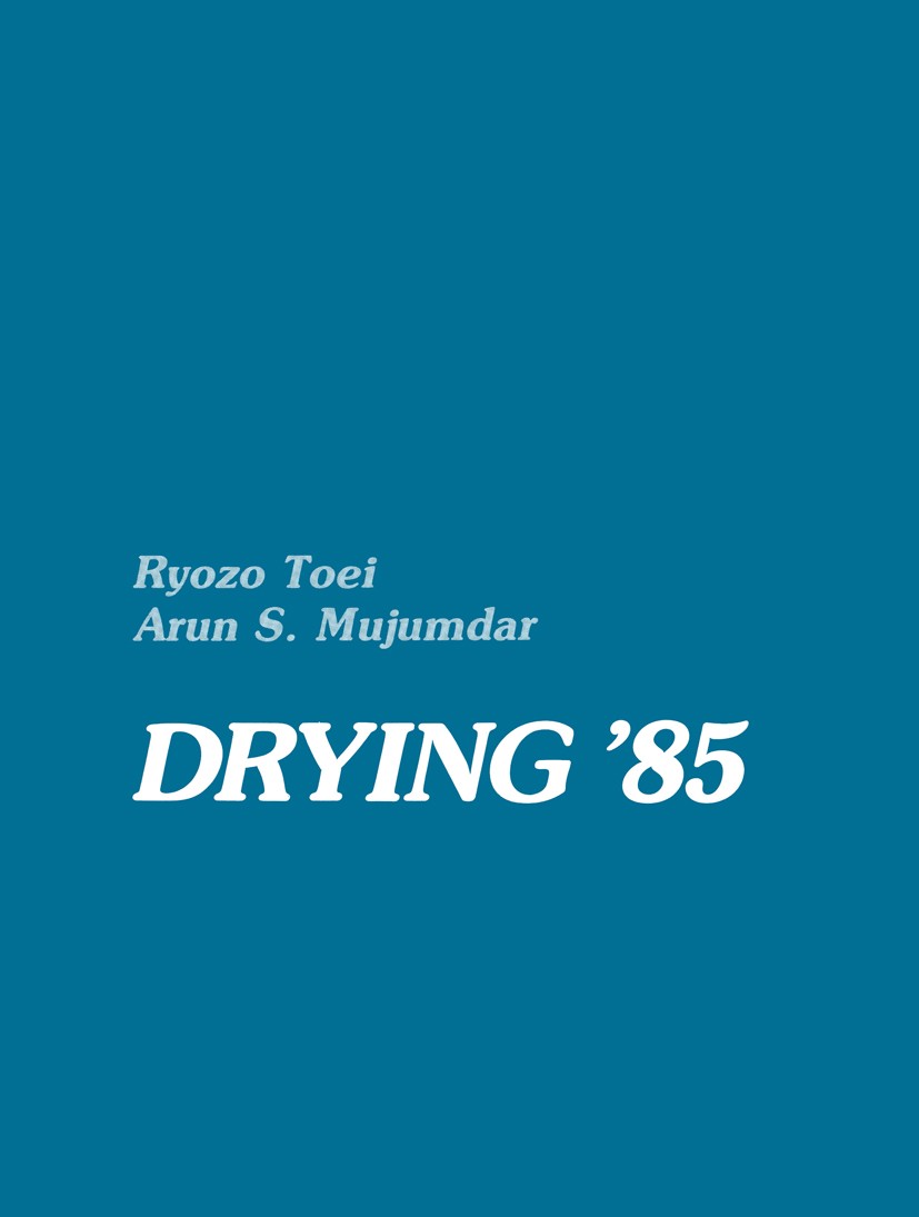 Titlebook: Drying ’85; Ryozo Toei,Arun S. Mujumdar Conference proceedings 1985 Springer-Verlag Berlin Heidelberg 1985 Drying.engine.flow.heat transfe Titlebook: Drying ’85; Ryozo Toei,Arun S. Mujumdar Conference proceedings 1985 Springer-Verlag Berlin Heidelberg 1985 Drying.engine.flow.heat transfe