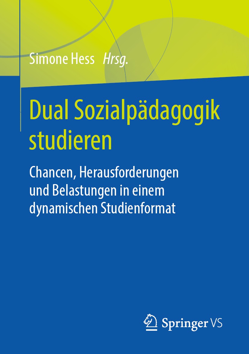 Titlebook: Dual Sozialpädagogik studieren; Chancen, Herausforde Simone Hess Book 2019 Springer Fachmedien Wiesbaden GmbH, ein Teil von Springer Nature Titlebook: Dual Sozialpädagogik studieren; Chancen, Herausforde Simone Hess Book 2019 Springer Fachmedien Wiesbaden GmbH, ein Teil von Springer Nature