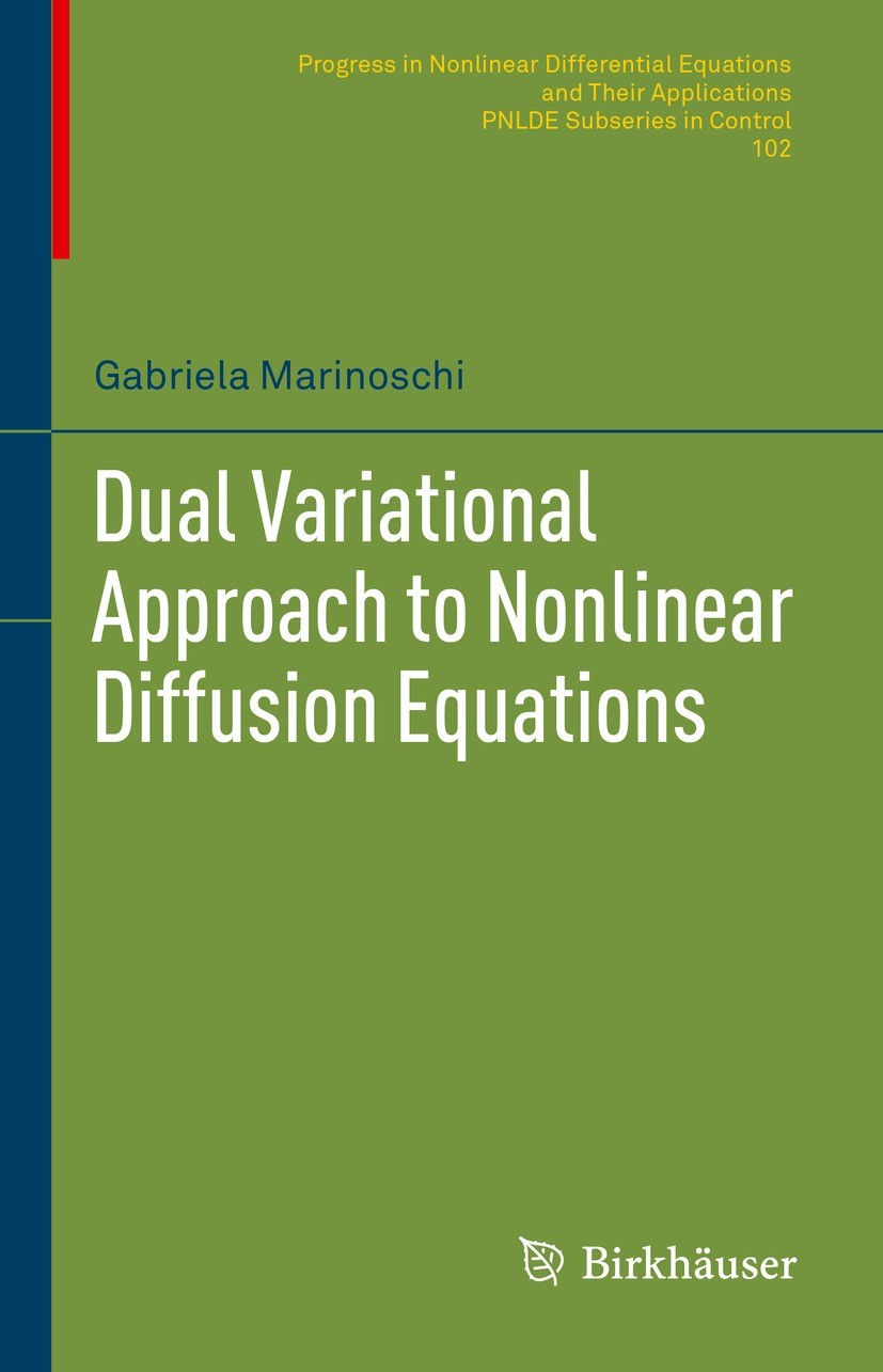 Titlebook: Dual Variational Approach to Nonlinear Diffusion Equations; Gabriela Marinoschi Book 2023 The Editor(s) (if applicable) and The Author(s), Titlebook: Dual Variational Approach to Nonlinear Diffusion Equations; Gabriela Marinoschi Book 2023 The Editor(s) (if applicable) and The Author(s),