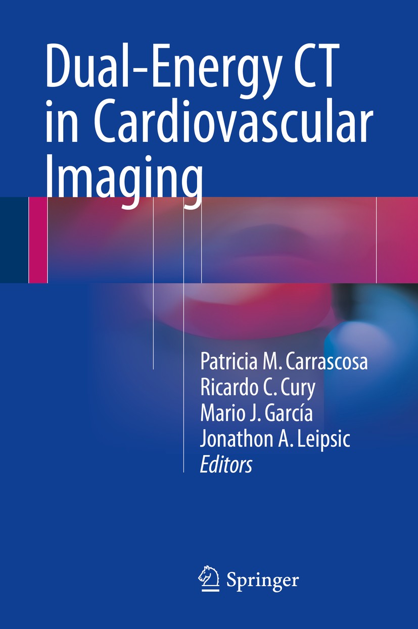 Titlebook: Dual-Energy CT in Cardiovascular Imaging; Patricia M. Carrascosa,Ricardo C. Cury,Jonathon A. Book 2015 Springer International Publishing S Titlebook: Dual-Energy CT in Cardiovascular Imaging; Patricia M. Carrascosa,Ricardo C. Cury,Jonathon A. Book 2015 Springer International Publishing S
