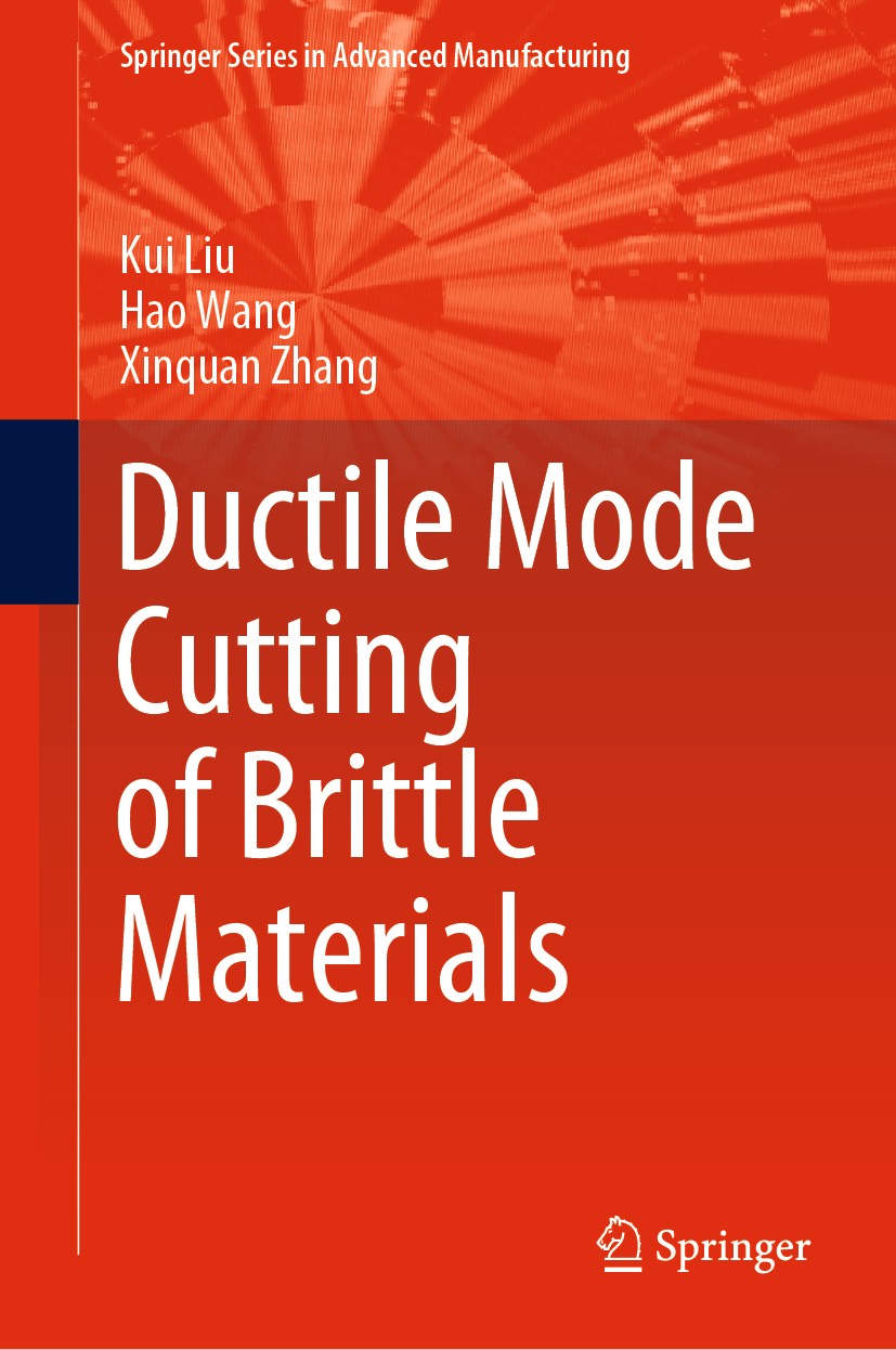 Titlebook: Ductile Mode Cutting of Brittle Materials; Kui Liu,Hao Wang,Xinquan Zhang Book 2020 Springer Nature Singapore Pte Ltd. 2020 Silicon Ductil Titlebook: Ductile Mode Cutting of Brittle Materials; Kui Liu,Hao Wang,Xinquan Zhang Book 2020 Springer Nature Singapore Pte Ltd. 2020 Silicon Ductil