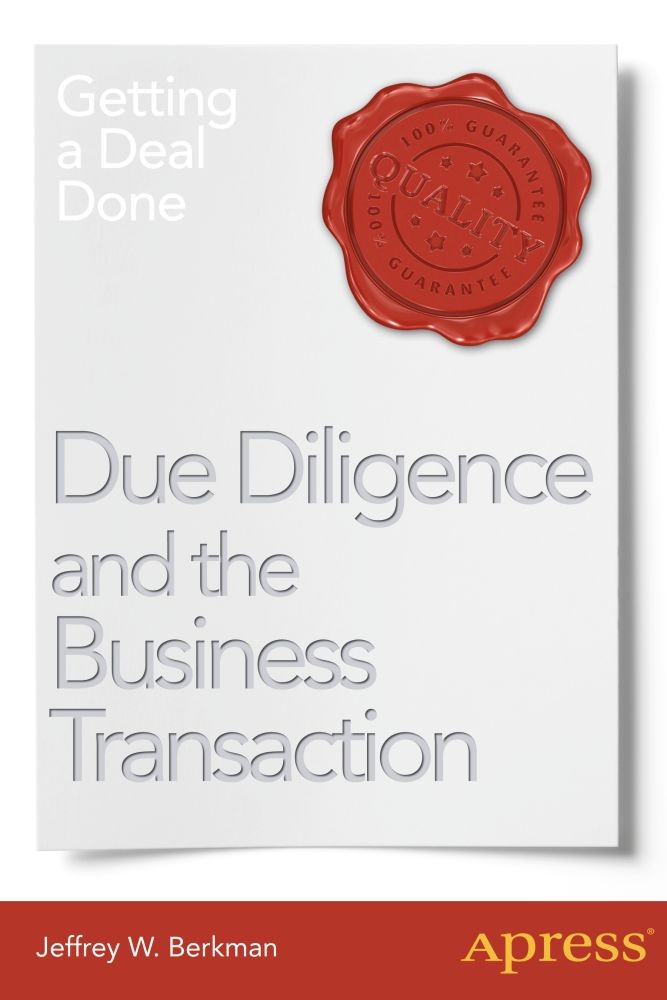 Titlebook: Due Diligence and the Business Transaction; Getting a Deal Done Jeffrey W. Berkman Book 2013 Jeffrey W. Berkman 2013 Titlebook: Due Diligence and the Business Transaction; Getting a Deal Done Jeffrey W. Berkman Book 2013 Jeffrey W. Berkman 2013