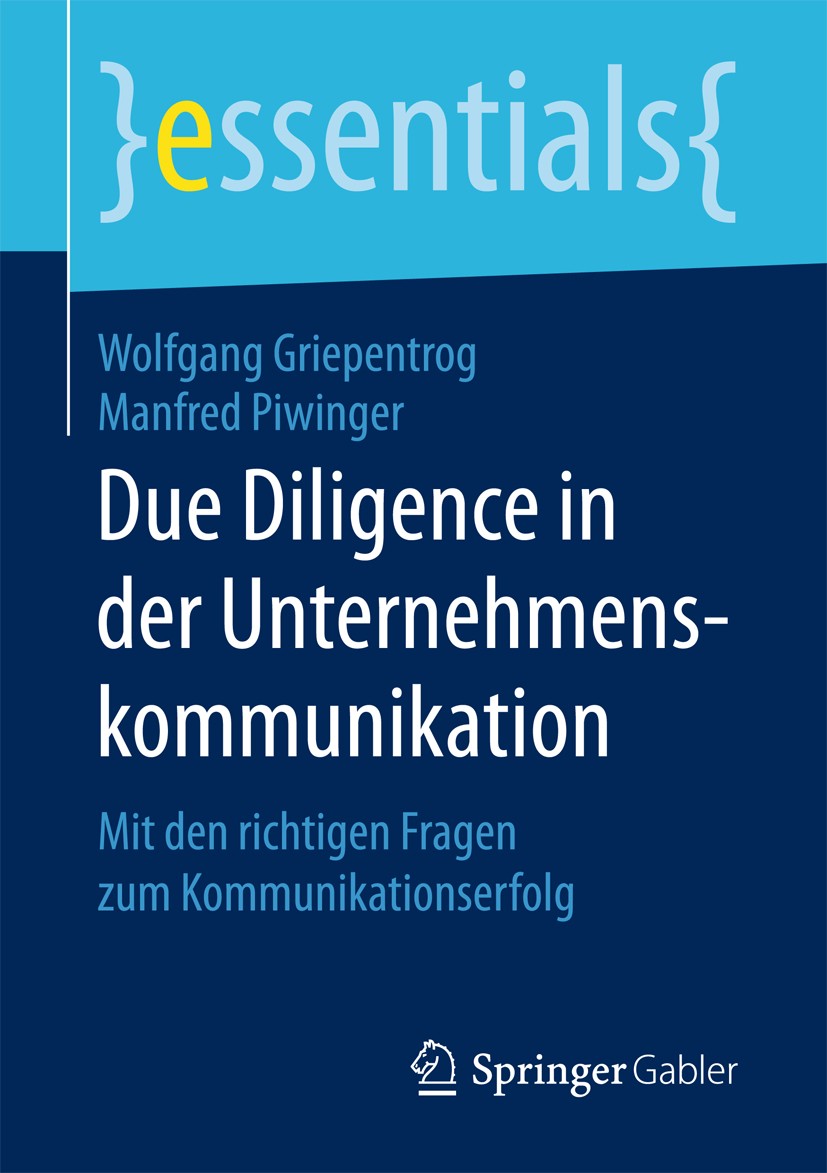 Titlebook: Due Diligence in der Unternehmenskommunikation; Mit den richtigen Fr Wolfgang Griepentrog,Manfred Piwinger Book 2017 Springer Fachmedien Wi Titlebook: Due Diligence in der Unternehmenskommunikation; Mit den richtigen Fr Wolfgang Griepentrog,Manfred Piwinger Book 2017 Springer Fachmedien Wi