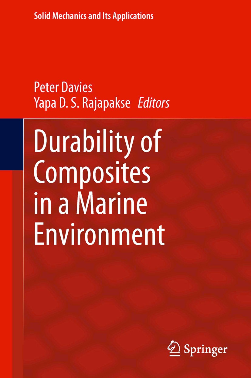Titlebook: Durability of Composites in a Marine Environment; Peter Davies,Yapa D.S. Rajapakse Book 2014 Springer Science+Business Media Dordrecht 201 Titlebook: Durability of Composites in a Marine Environment; Peter Davies,Yapa D.S. Rajapakse Book 2014 Springer Science+Business Media Dordrecht 201