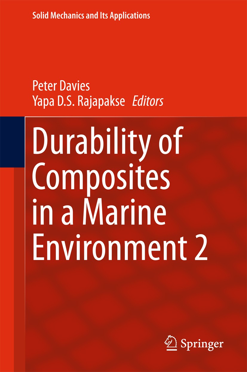 Titlebook: Durability of Composites in a Marine Environment 2; Peter Davies,Yapa D.S. Rajapakse Book 2018 Springer International Publishing AG 2018 A Titlebook: Durability of Composites in a Marine Environment 2; Peter Davies,Yapa D.S. Rajapakse Book 2018 Springer International Publishing AG 2018 A