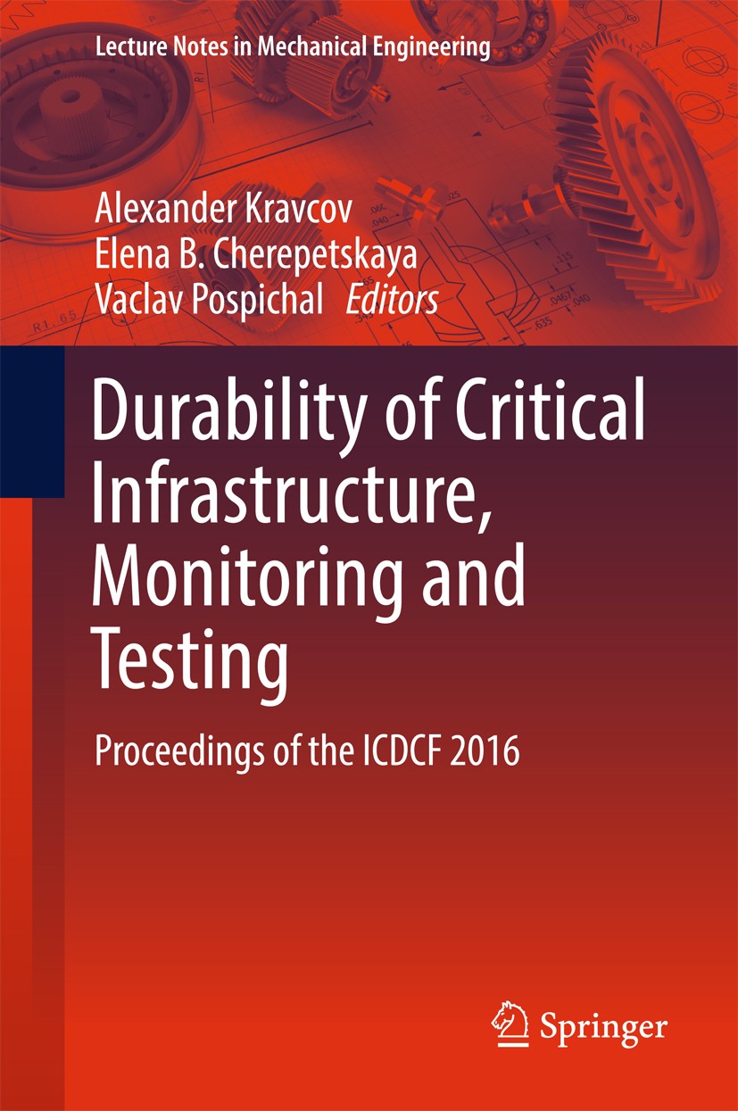 Titlebook: Durability of Critical Infrastructure, Monitoring and Testing; Proceedings of the I Alexander Kravcov,Elena B. Cherepetskaya,Vaclav Po Conf Titlebook: Durability of Critical Infrastructure, Monitoring and Testing; Proceedings of the I Alexander Kravcov,Elena B. Cherepetskaya,Vaclav Po Conf