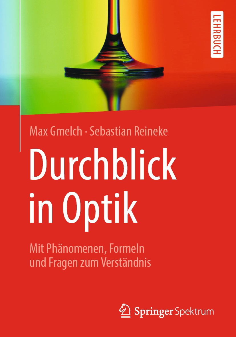 Titlebook: Durchblick in Optik; Mit Phänomenen, Form Max Gmelch,Sebastian Reineke Textbook 2019 Springer-Verlag GmbH Deutschland, ein Teil von Springe Titlebook: Durchblick in Optik; Mit Phänomenen, Form Max Gmelch,Sebastian Reineke Textbook 2019 Springer-Verlag GmbH Deutschland, ein Teil von Springe