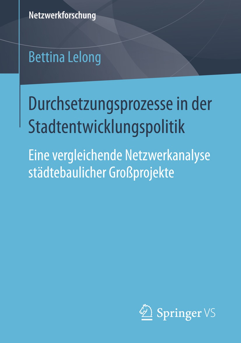 Titlebook: Durchsetzungsprozesse in der Stadtentwicklungspolitik; Eine vergleichende N Bettina Lelong Book 2015 Springer Fachmedien Wiesbaden 2015 Haf Titlebook: Durchsetzungsprozesse in der Stadtentwicklungspolitik; Eine vergleichende N Bettina Lelong Book 2015 Springer Fachmedien Wiesbaden 2015 Haf