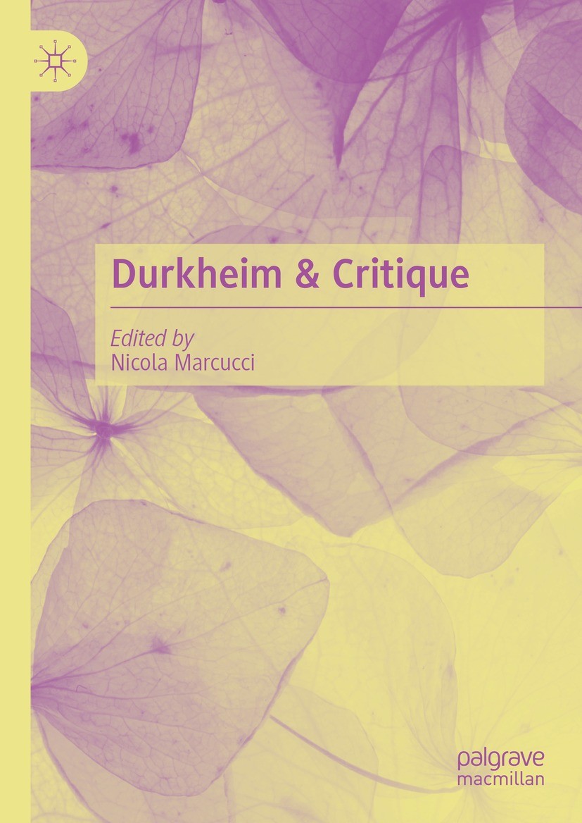 Titlebook: Durkheim & Critique; Nicola Marcucci Book 2021 The Editor(s) (if applicable) and The Author(s), under exclusive license to Springer Nature Titlebook: Durkheim & Critique; Nicola Marcucci Book 2021 The Editor(s) (if applicable) and The Author(s), under exclusive license to Springer Nature