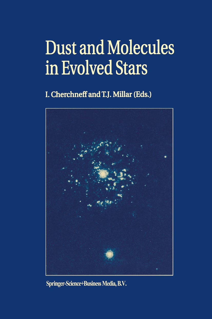 Titlebook: Dust and Molecules in Evolved Stars; Proceedings of an In Isabelle Cherchneff,Tom J. Millar Conference proceedings 1998 Springer Science+Bu Titlebook: Dust and Molecules in Evolved Stars; Proceedings of an In Isabelle Cherchneff,Tom J. Millar Conference proceedings 1998 Springer Science+Bu