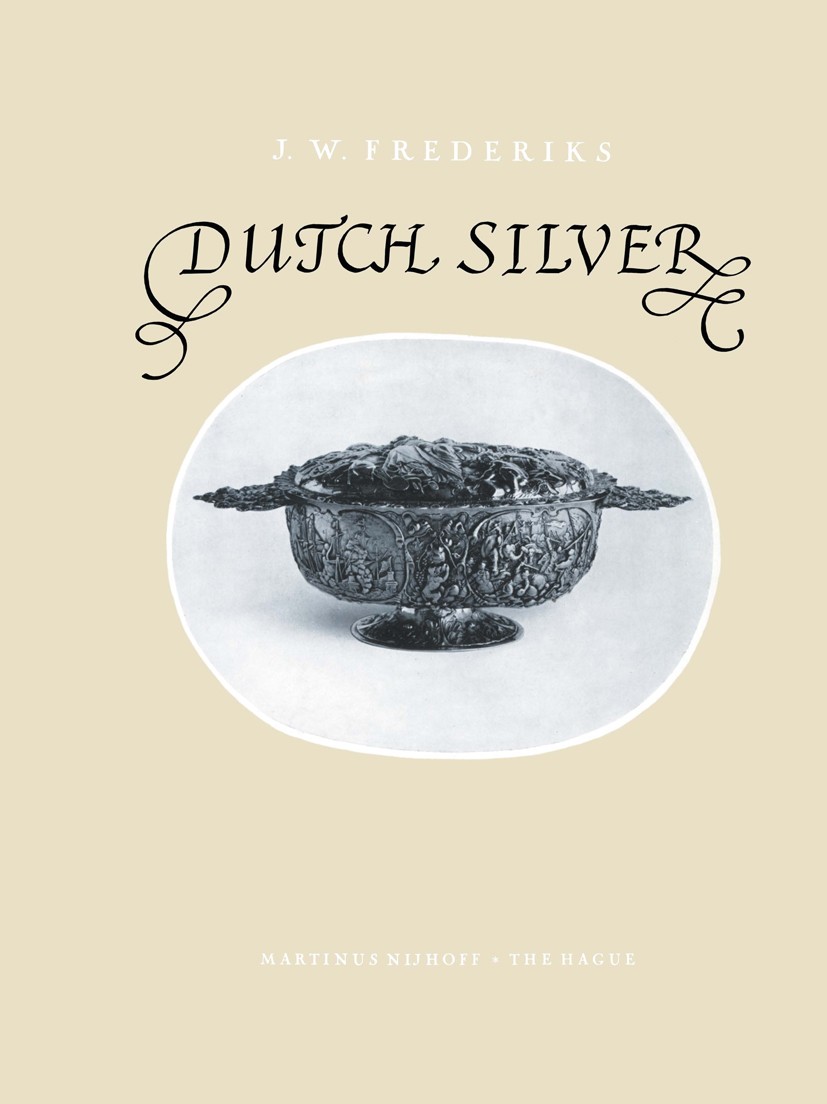 Titlebook: Dutch Silver; Embossed Ecclesiasti J. W. Frederiks Book 1961 Martinus Nijhoff, The Hague, Netherlands 1961 Dutch Master.Dutch Silver.Plate. Titlebook: Dutch Silver; Embossed Ecclesiasti J. W. Frederiks Book 1961 Martinus Nijhoff, The Hague, Netherlands 1961 Dutch Master.Dutch Silver.Plate.
