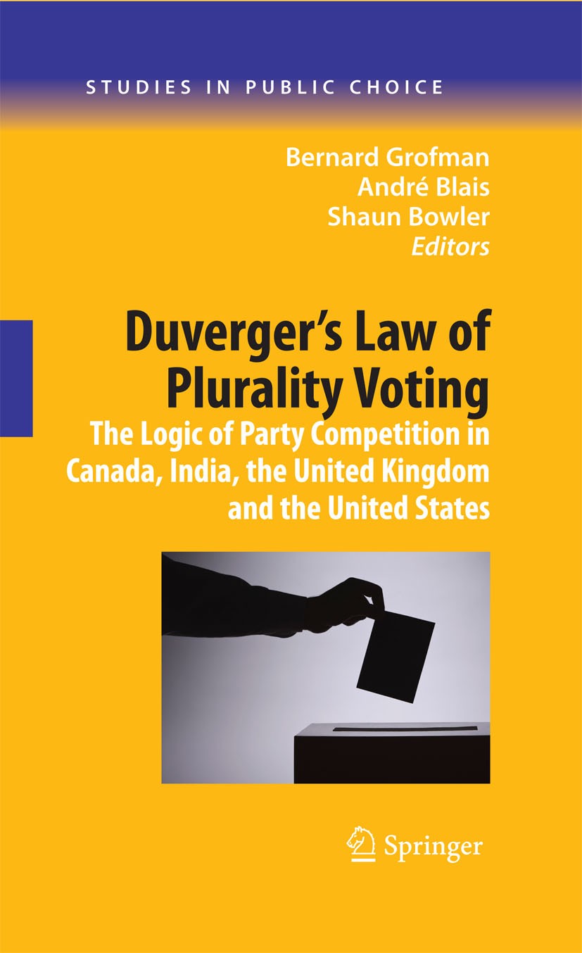 Titlebook: Duverger‘s Law of Plurality Voting; The Logic of Party C Shaun Bowler,André‘Blais,Bernard Grofman Book 2009 Springer-Verlag New York 2009 D Titlebook: Duverger‘s Law of Plurality Voting; The Logic of Party C Shaun Bowler,André‘Blais,Bernard Grofman Book 2009 Springer-Verlag New York 2009 D