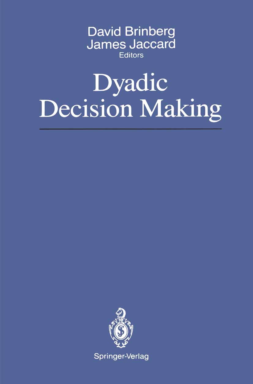 Titlebook: Dyadic Decision Making; David Brinberg,James Jaccard Book 1989 Springer-Verlag New York Inc. 1989 Action.attention.children.cognitive theo Titlebook: Dyadic Decision Making; David Brinberg,James Jaccard Book 1989 Springer-Verlag New York Inc. 1989 Action.attention.children.cognitive theo