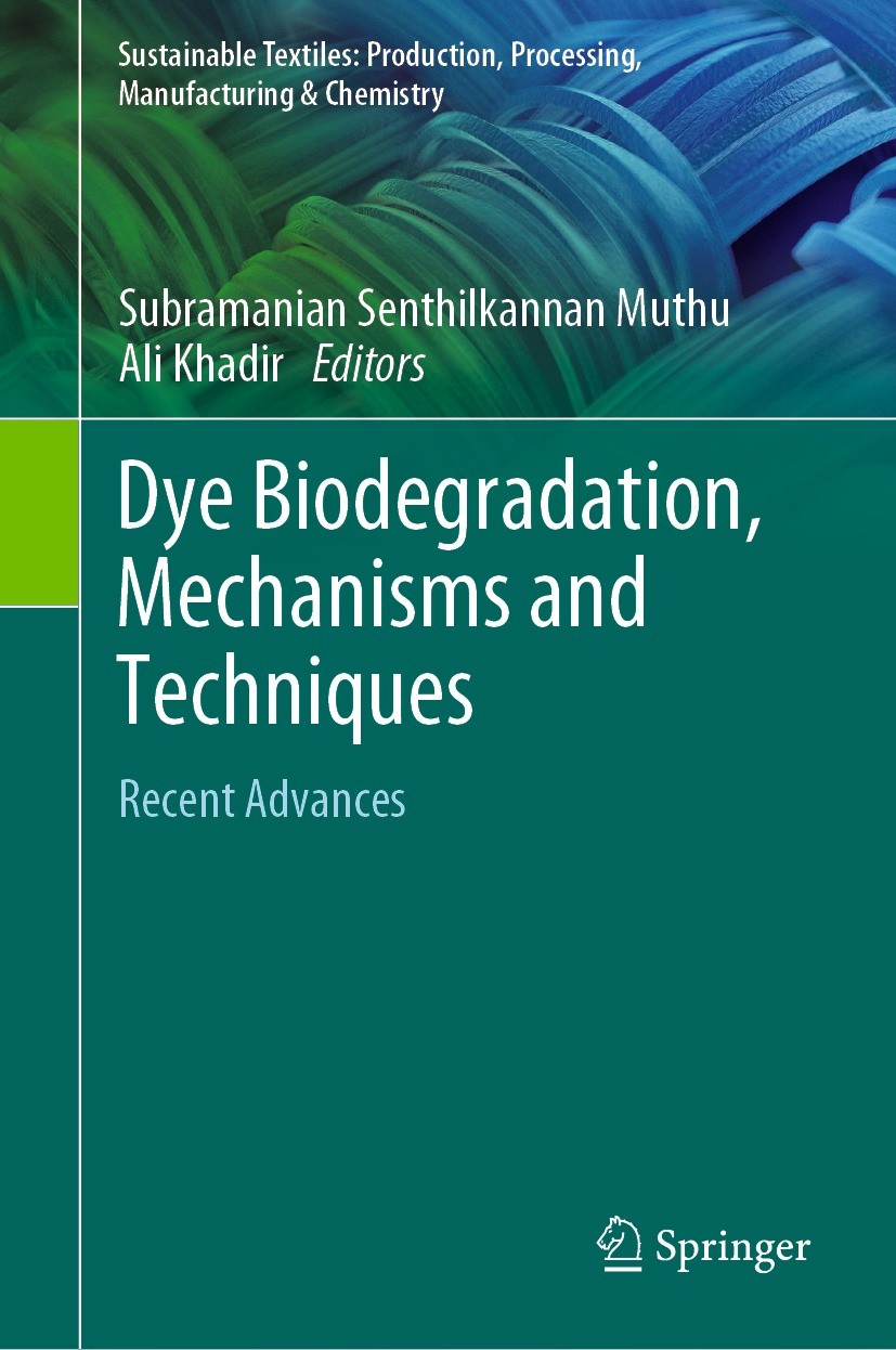 Titlebook: Dye Biodegradation, Mechanisms and Techniques; Recent Advances Subramanian Senthilkannan Muthu,Ali Khadir Book 2022 The Editor(s) (if appli Titlebook: Dye Biodegradation, Mechanisms and Techniques; Recent Advances Subramanian Senthilkannan Muthu,Ali Khadir Book 2022 The Editor(s) (if appli