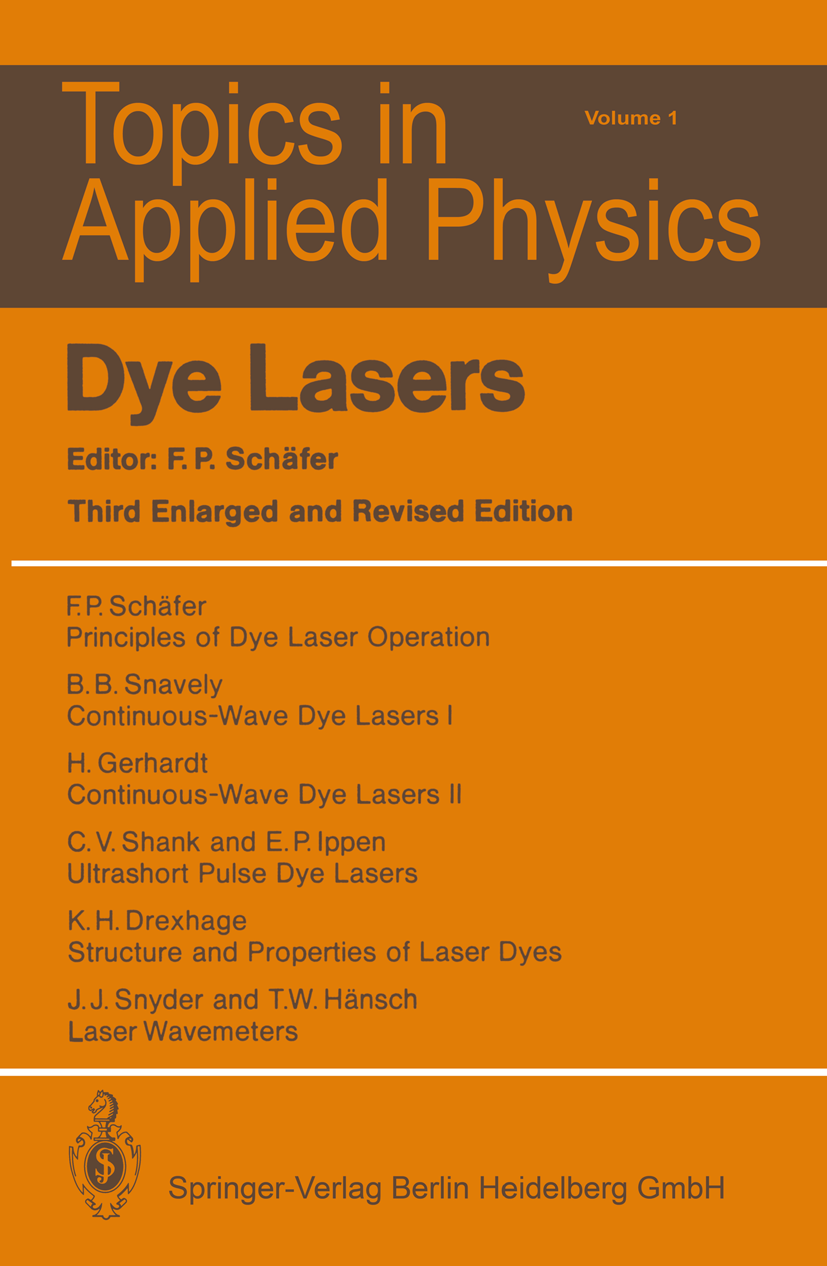 Titlebook: Dye Lasers; Fritz P. Schäfer Textbook 1990Latest edition Springer-Verlag Berlin Heidelberg 1990 Dye Lasers.Farbstofflaser.Laser Dyes.Laser Titlebook: Dye Lasers; Fritz P. Schäfer Textbook 1990Latest edition Springer-Verlag Berlin Heidelberg 1990 Dye Lasers.Farbstofflaser.Laser Dyes.Laser