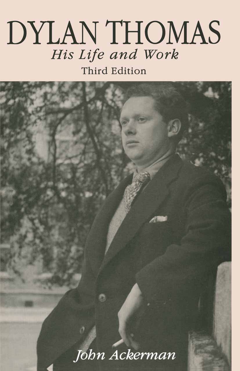 Titlebook: Dylan Thomas; His Life and Work John Ackerman Book 1996Latest edition John Ackerman 1996 bibliography.comedy.knowledge.love.poem.prose Titlebook: Dylan Thomas; His Life and Work John Ackerman Book 1996Latest edition John Ackerman 1996 bibliography.comedy.knowledge.love.poem.prose