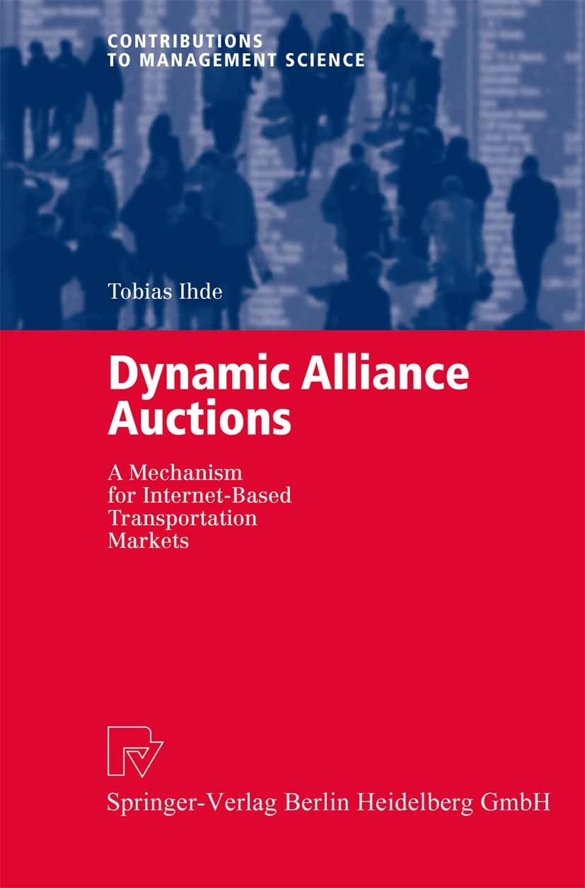 Titlebook: Dynamic Alliance Auctions; A Mechanism for Inte Tobias Ihde Book 2004 Springer-Verlag Berlin Heidelberg 2004 Auctions.Demand Aggregation.Ex Titlebook: Dynamic Alliance Auctions; A Mechanism for Inte Tobias Ihde Book 2004 Springer-Verlag Berlin Heidelberg 2004 Auctions.Demand Aggregation.Ex