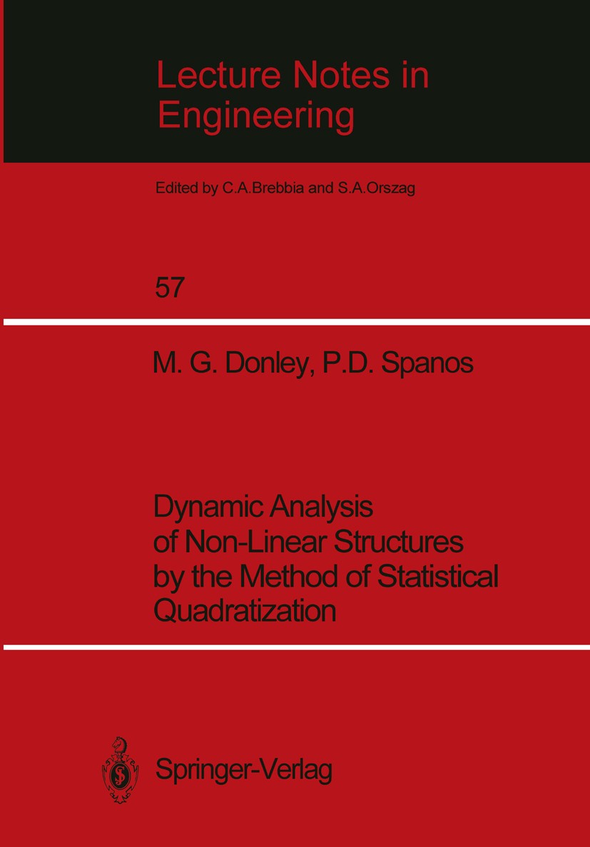 Titlebook: Dynamic Analysis of Non-Linear Structures by the Method of Statistical Quadratization; M. G. Donley,P. D. Spanos Book 1990 Springer-Verlag Titlebook: Dynamic Analysis of Non-Linear Structures by the Method of Statistical Quadratization; M. G. Donley,P. D. Spanos Book 1990 Springer-Verlag