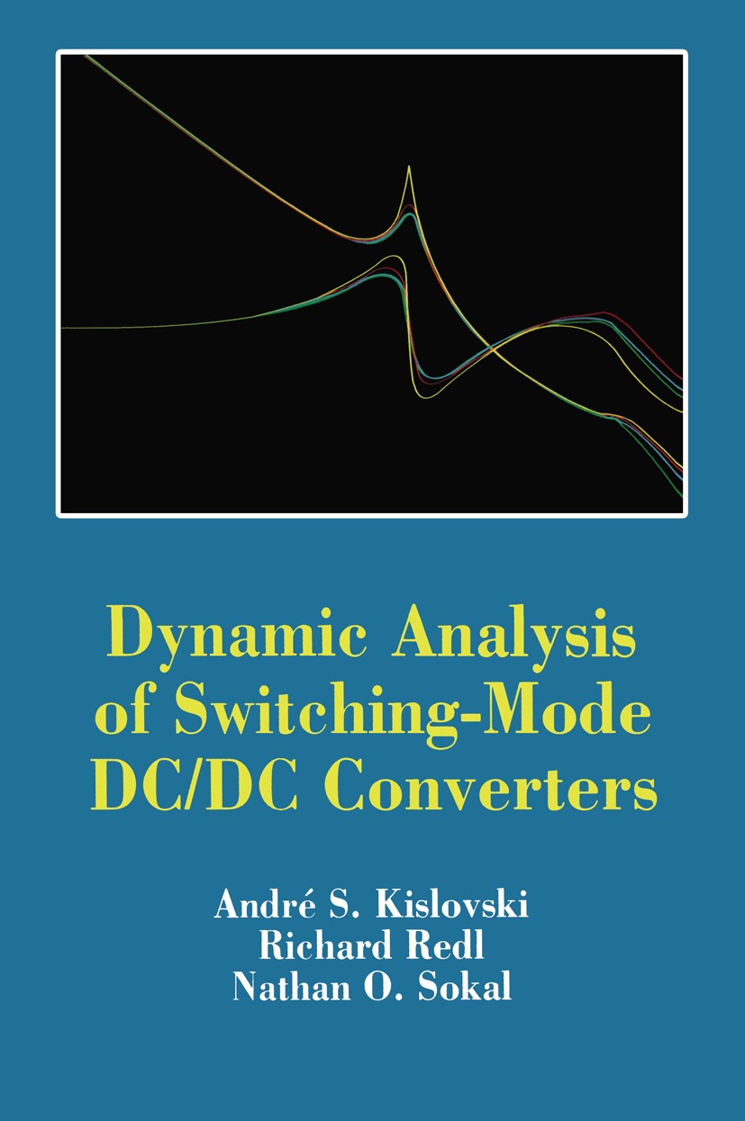 Titlebook: Dynamic Analysis of Switching-Mode DC/DC Converters; André S. Kislovski,Richard Redl,Nathan O. Sokal Book 1991 Van Nostrand Reinhold 1991 Titlebook: Dynamic Analysis of Switching-Mode DC/DC Converters; André S. Kislovski,Richard Redl,Nathan O. Sokal Book 1991 Van Nostrand Reinhold 1991
