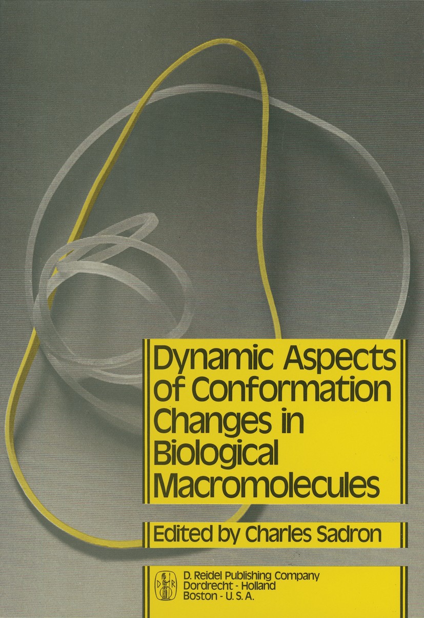 Titlebook: Dynamic Aspects of Conformation Changes in Biological Macromolecules; Proceedings of the 2 Charles Sadron (Professeur au Muséum National d’ Titlebook: Dynamic Aspects of Conformation Changes in Biological Macromolecules; Proceedings of the 2 Charles Sadron (Professeur au Muséum National d’