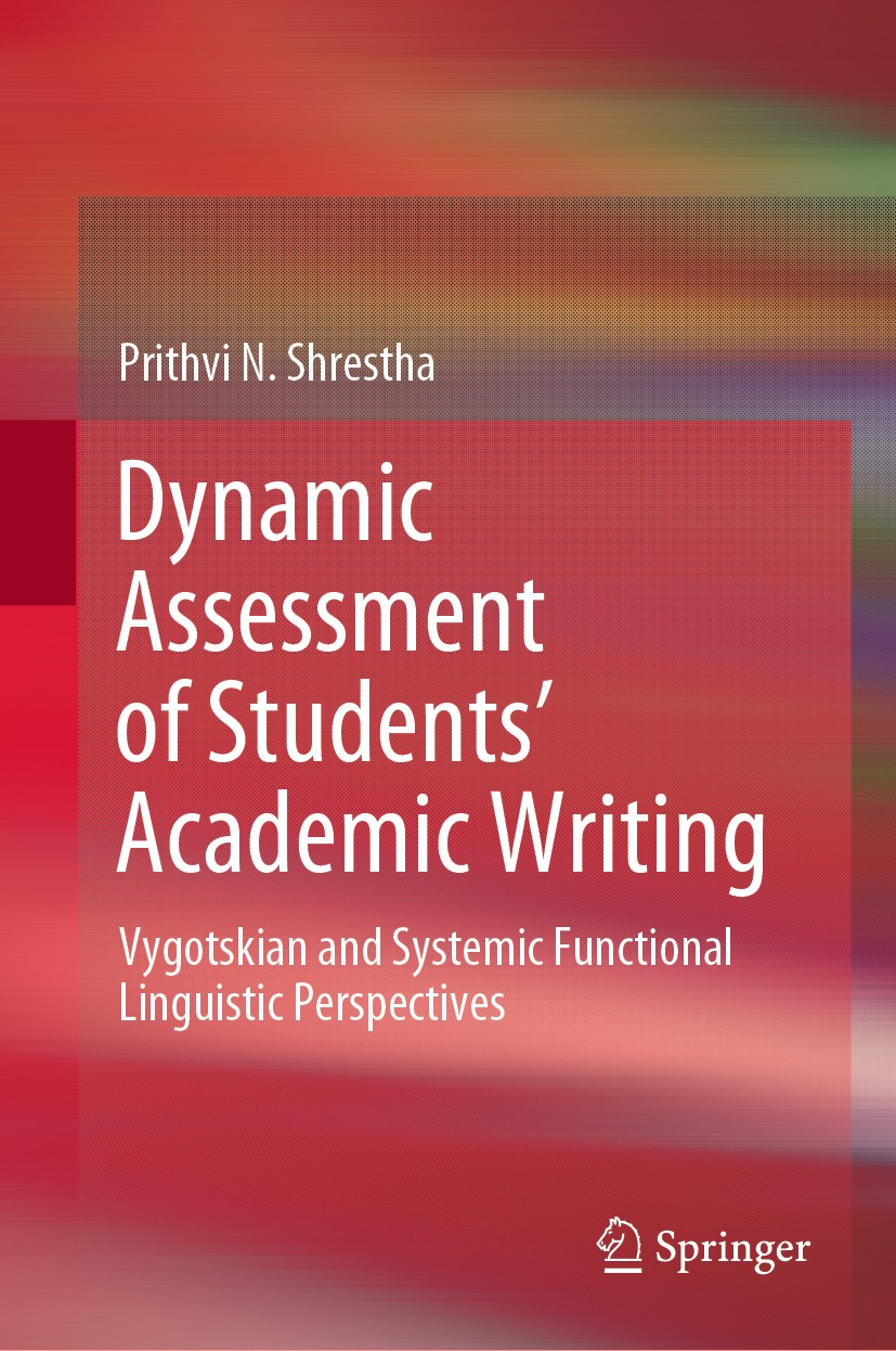 Titlebook: Dynamic Assessment of Students’ Academic Writing; Vygotskian and Syste Prithvi N. Shrestha Book 2020 Springer Nature Switzerland AG 2020 En Titlebook: Dynamic Assessment of Students’ Academic Writing; Vygotskian and Syste Prithvi N. Shrestha Book 2020 Springer Nature Switzerland AG 2020 En