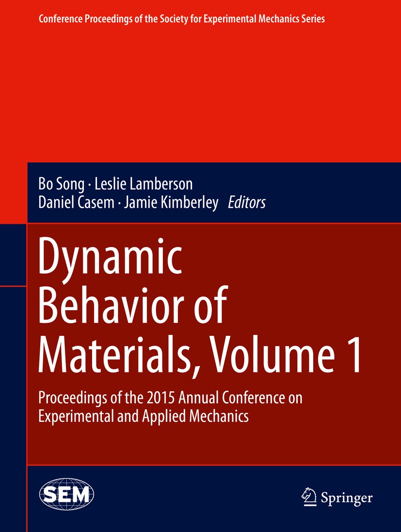 Titlebook: Dynamic Behavior of Materials, Volume 1; Proceedings of the 2 Bo Song,Leslie Lamberson,Jamie Kimberley Conference proceedings 2016 The Soci Titlebook: Dynamic Behavior of Materials, Volume 1; Proceedings of the 2 Bo Song,Leslie Lamberson,Jamie Kimberley Conference proceedings 2016 The Soci