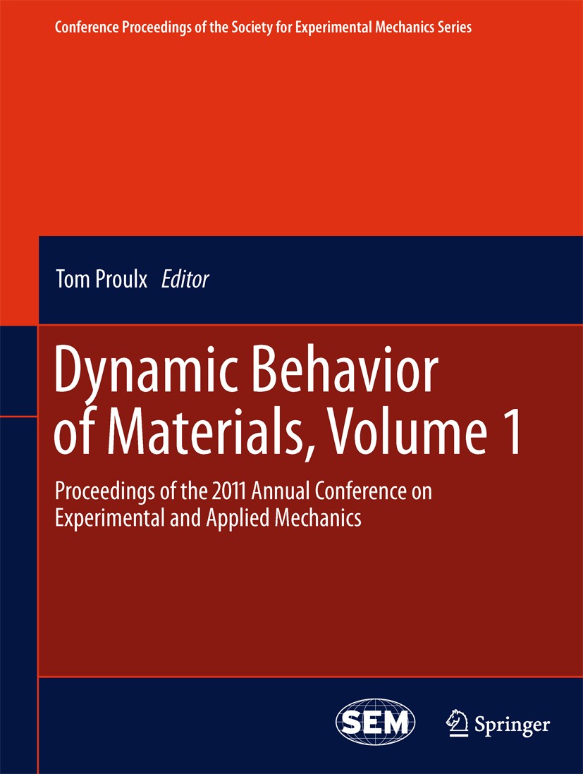 Titlebook: Dynamic Behavior of Materials, Volume 1; Proceedings of the 2 Tom Proulx Conference proceedings 2011 The Society for Experimental Mechanics Titlebook: Dynamic Behavior of Materials, Volume 1; Proceedings of the 2 Tom Proulx Conference proceedings 2011 The Society for Experimental Mechanics