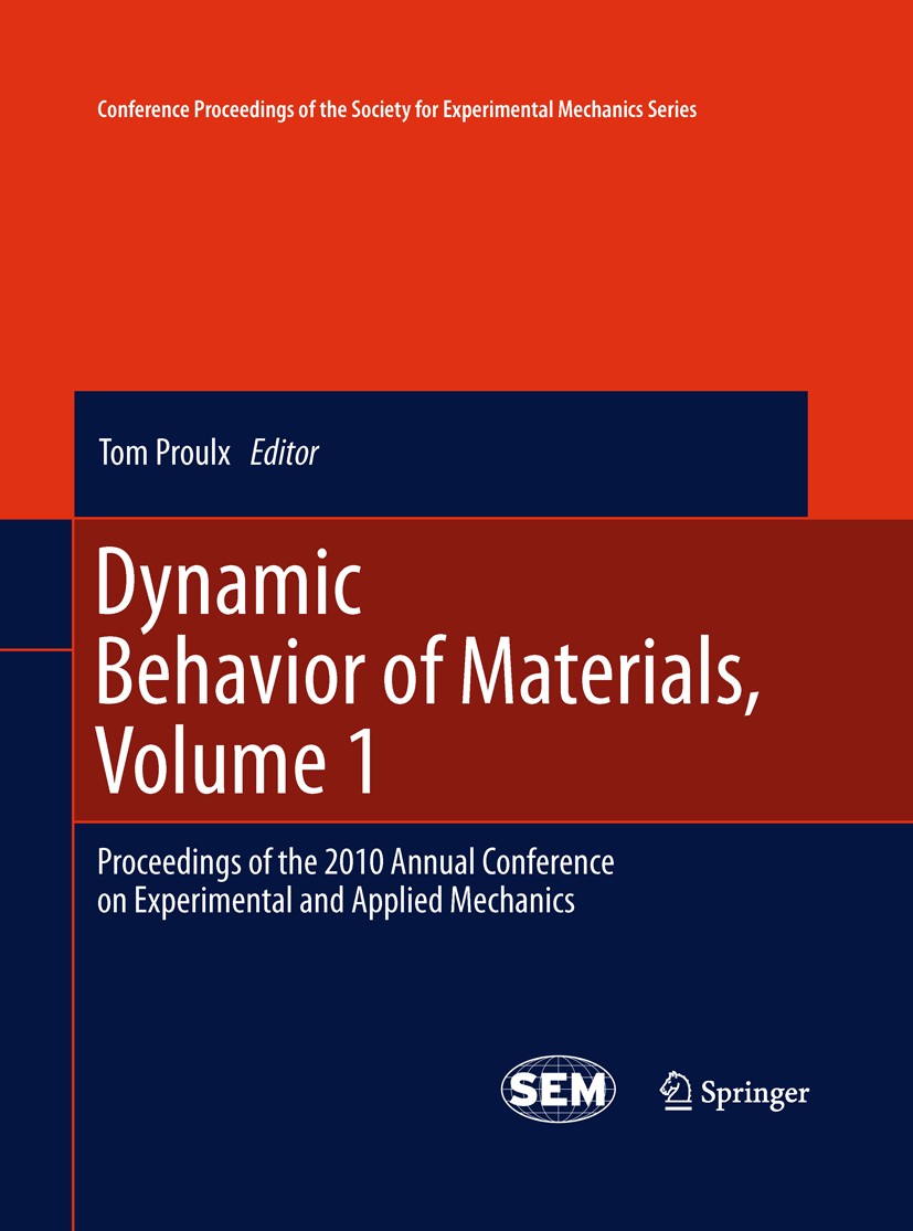 Titlebook: Dynamic Behavior of Materials, Volume 1; Proceedings of the 2 Tom Proulx Conference proceedings 2011 The Society for Experimental Mechanics Titlebook: Dynamic Behavior of Materials, Volume 1; Proceedings of the 2 Tom Proulx Conference proceedings 2011 The Society for Experimental Mechanics