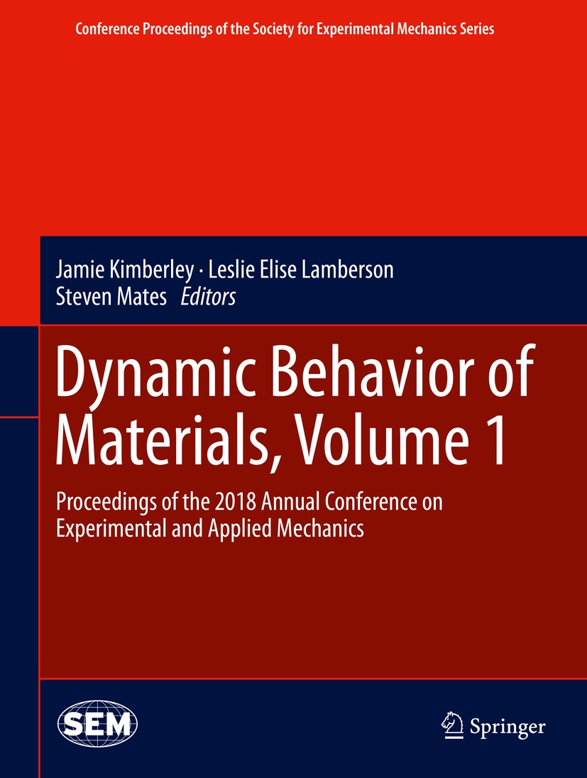 Titlebook: Dynamic Behavior of Materials, Volume 1; Proceedings of the 2 Jamie Kimberley,Leslie Elise Lamberson,Steven Mate Conference proceedings 201 Titlebook: Dynamic Behavior of Materials, Volume 1; Proceedings of the 2 Jamie Kimberley,Leslie Elise Lamberson,Steven Mate Conference proceedings 201
