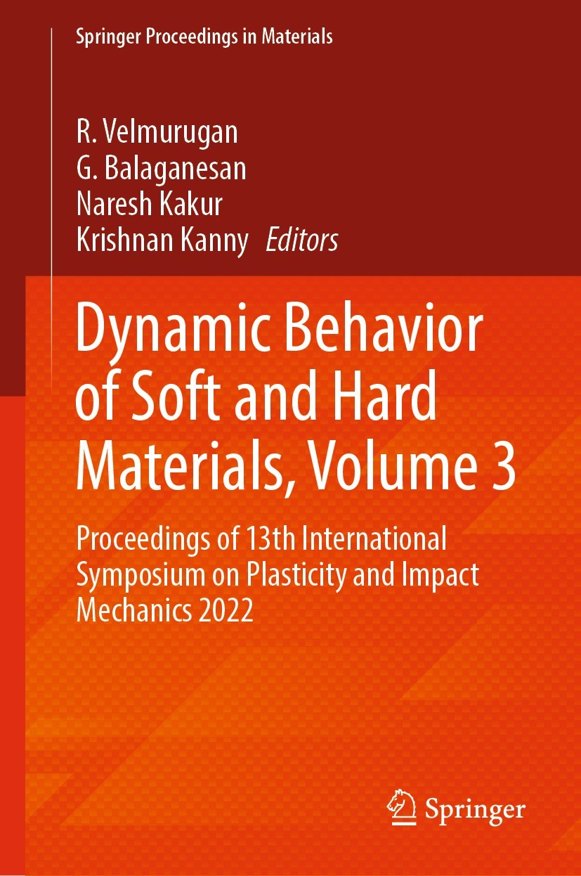 Titlebook: Dynamic Behavior of Soft and Hard Materials, Volume 3; Proceedings of 13th R. Velmurugan,G. Balaganesan,Krishnan Kanny Conference proceedi Titlebook: Dynamic Behavior of Soft and Hard Materials, Volume 3; Proceedings of 13th R. Velmurugan,G. Balaganesan,Krishnan Kanny Conference proceedi