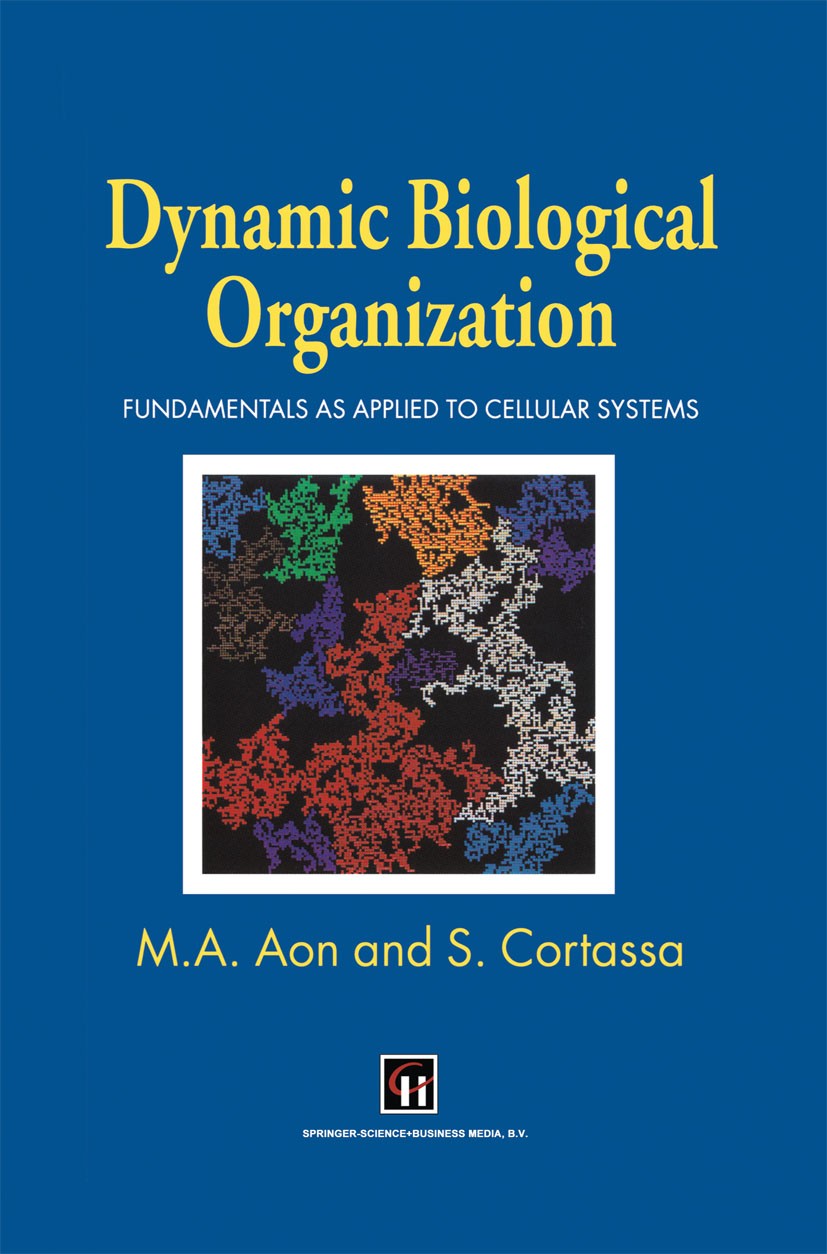 Titlebook: Dynamic Biological Organization; Fundamentals as Appl M. A. Aon,S. Cortassa Book 1997 M.A. Aon and S. Cortassa 1997 base.biochemistry.cells Titlebook: Dynamic Biological Organization; Fundamentals as Appl M. A. Aon,S. Cortassa Book 1997 M.A. Aon and S. Cortassa 1997 base.biochemistry.cells