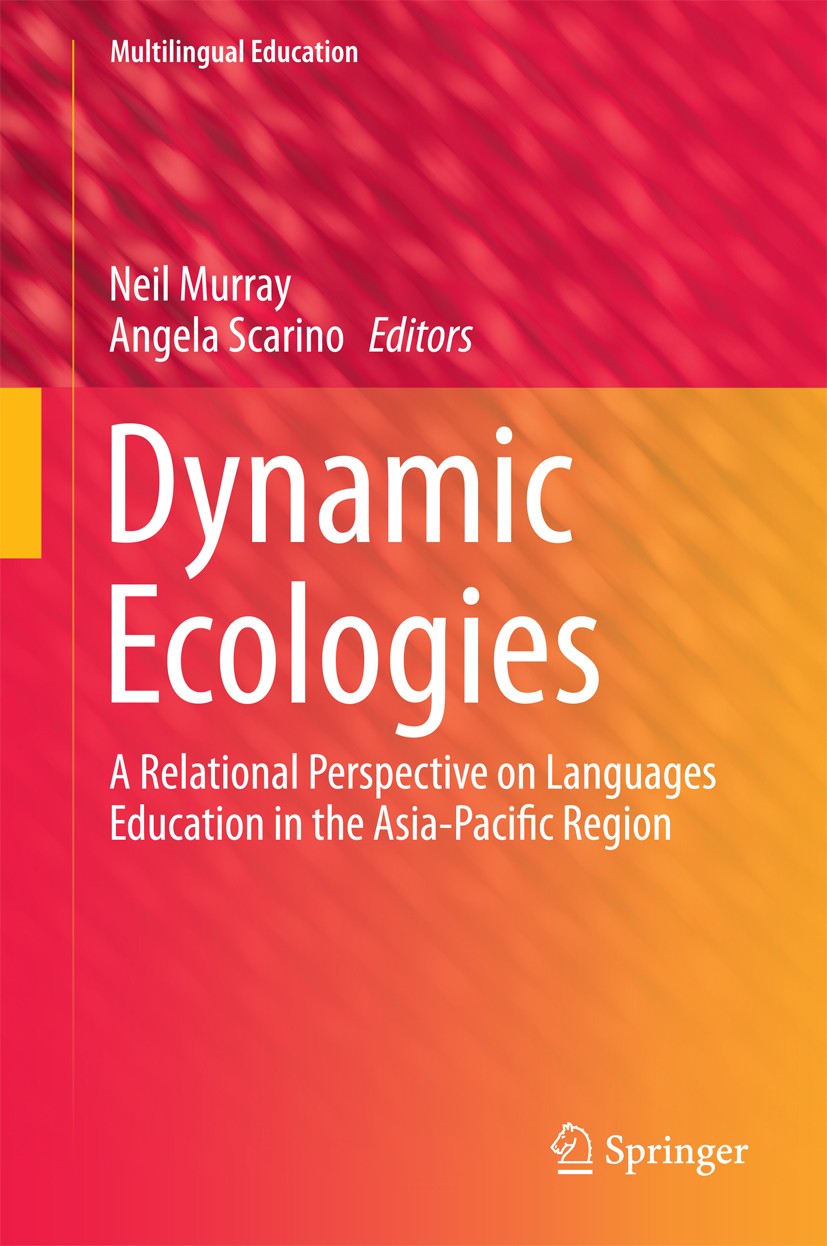 Titlebook: Dynamic Ecologies; A Relational Perspec Neil Murray,Angela Scarino Book 2014 Springer Science+Business Media Dordrecht 2014 Asian languages Titlebook: Dynamic Ecologies; A Relational Perspec Neil Murray,Angela Scarino Book 2014 Springer Science+Business Media Dordrecht 2014 Asian languages