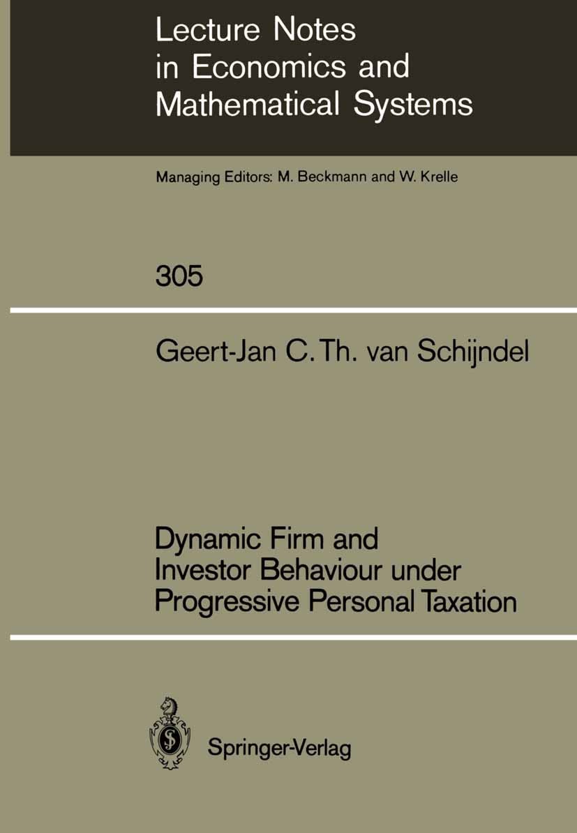Titlebook: Dynamic Firm and Investor Behaviour under Progressive Personal Taxation; Geert-Jan C. Th. Schijndel Book 1988 Springer-Verlag Berlin Heide Titlebook: Dynamic Firm and Investor Behaviour under Progressive Personal Taxation; Geert-Jan C. Th. Schijndel Book 1988 Springer-Verlag Berlin Heide