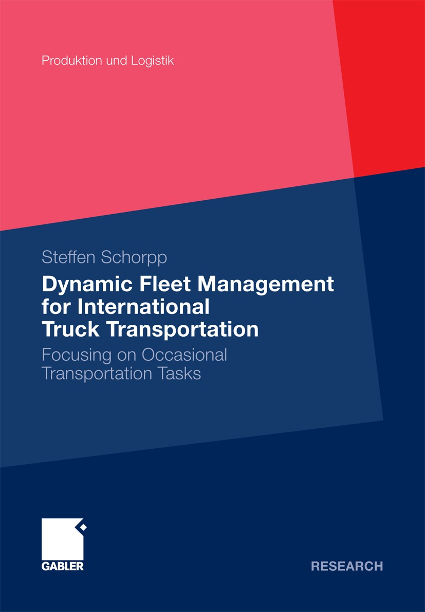 Titlebook: Dynamic Fleet Management for International Truck Transportation; Focusing on Occasion Steffen Schorpp Book 2011 Gabler Verlag | Springer Fa Titlebook: Dynamic Fleet Management for International Truck Transportation; Focusing on Occasion Steffen Schorpp Book 2011 Gabler Verlag | Springer Fa