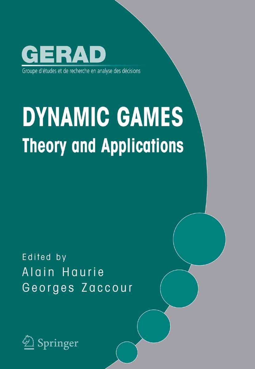 Titlebook: Dynamic Games: Theory and Applications; Alain Haurie,Georges Zaccour Book 2005 Springer-Verlag US 2005 economics.game theory.management.mo Titlebook: Dynamic Games: Theory and Applications; Alain Haurie,Georges Zaccour Book 2005 Springer-Verlag US 2005 economics.game theory.management.mo