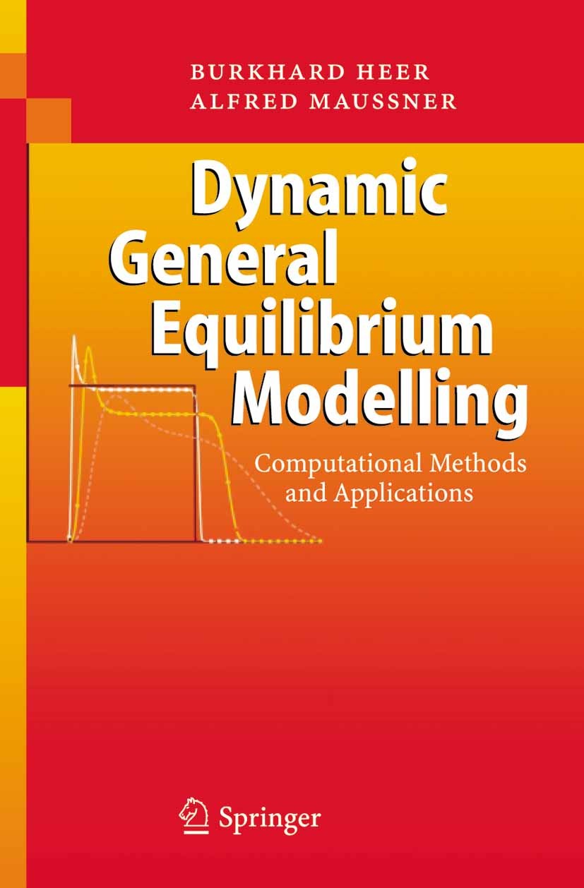 Titlebook: Dynamic General Equilibrium Modelling; Computational Method Burkhard Heer,Alfred Maußner Textbook 20051st edition Springer-Verlag Berlin He Titlebook: Dynamic General Equilibrium Modelling; Computational Method Burkhard Heer,Alfred Maußner Textbook 20051st edition Springer-Verlag Berlin He