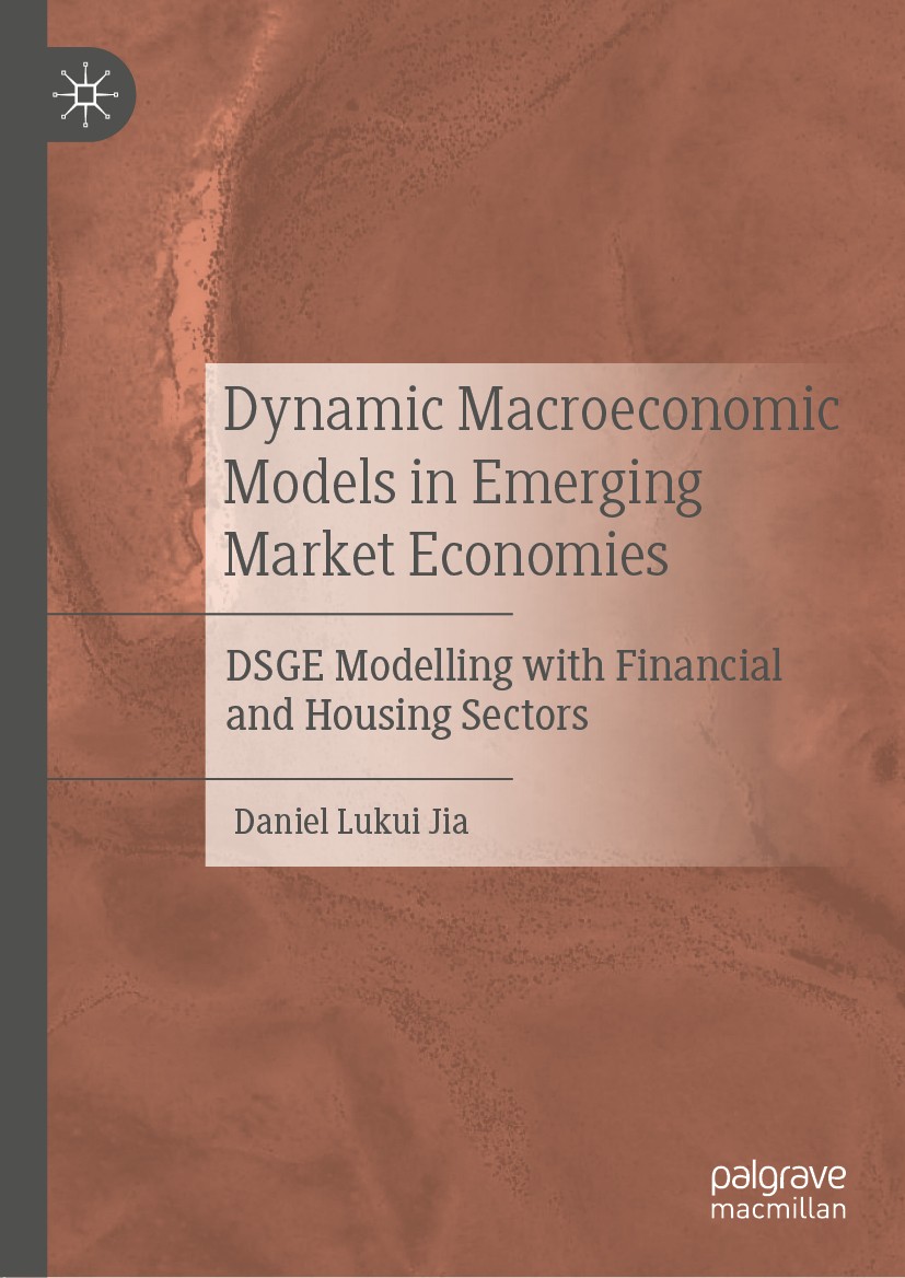 Titlebook: Dynamic Macroeconomic Models in Emerging Market Economies; DSGE Modelling with Daniel Lukui Jia Book 2020 The Editor(s) (if applicable) an Titlebook: Dynamic Macroeconomic Models in Emerging Market Economies; DSGE Modelling with Daniel Lukui Jia Book 2020 The Editor(s) (if applicable) an
