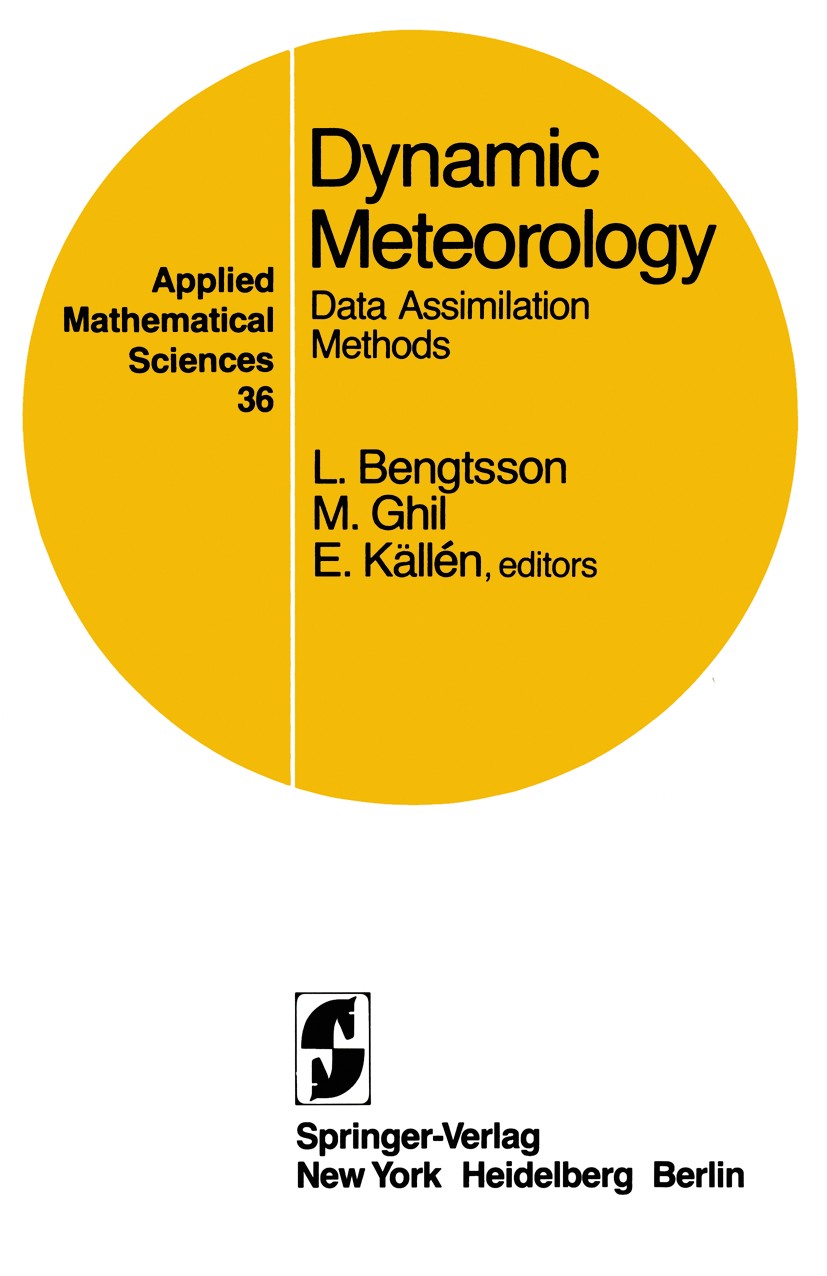 Titlebook: Dynamic Meteorology: Data Assimilation Methods; Lennart Bengtsson,Michael Ghil,Erland Källén Book 1981 Springer-Verlag New York, Inc. 1981 Titlebook: Dynamic Meteorology: Data Assimilation Methods; Lennart Bengtsson,Michael Ghil,Erland Källén Book 1981 Springer-Verlag New York, Inc. 1981