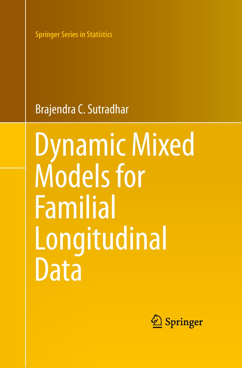 Titlebook: Dynamic Mixed Models for Familial Longitudinal Data; Brajendra C. Sutradhar Book 20111st edition Springer Science+Business Media, LLC 2011 Titlebook: Dynamic Mixed Models for Familial Longitudinal Data; Brajendra C. Sutradhar Book 20111st edition Springer Science+Business Media, LLC 2011