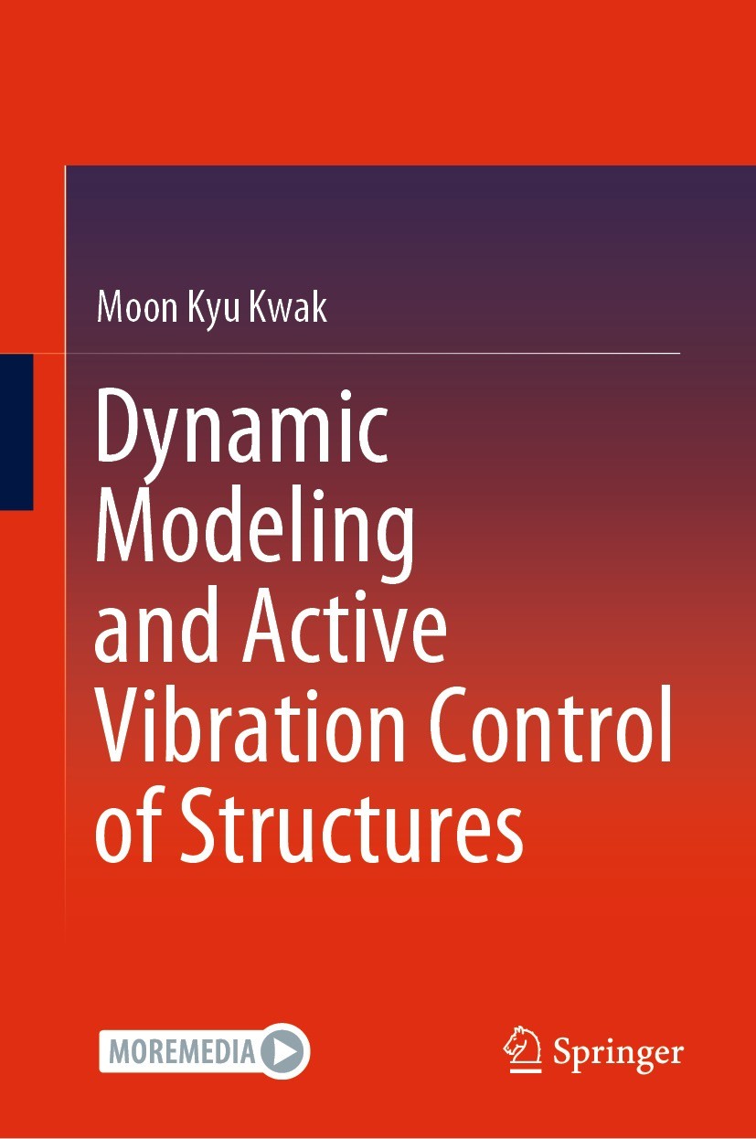 Titlebook: Dynamic Modeling and Active Vibration Control of Structures; Moon Kyu Kwak Book 2022 Springer Nature B.V. 2022 Active Control Algorithms.A Titlebook: Dynamic Modeling and Active Vibration Control of Structures; Moon Kyu Kwak Book 2022 Springer Nature B.V. 2022 Active Control Algorithms.A