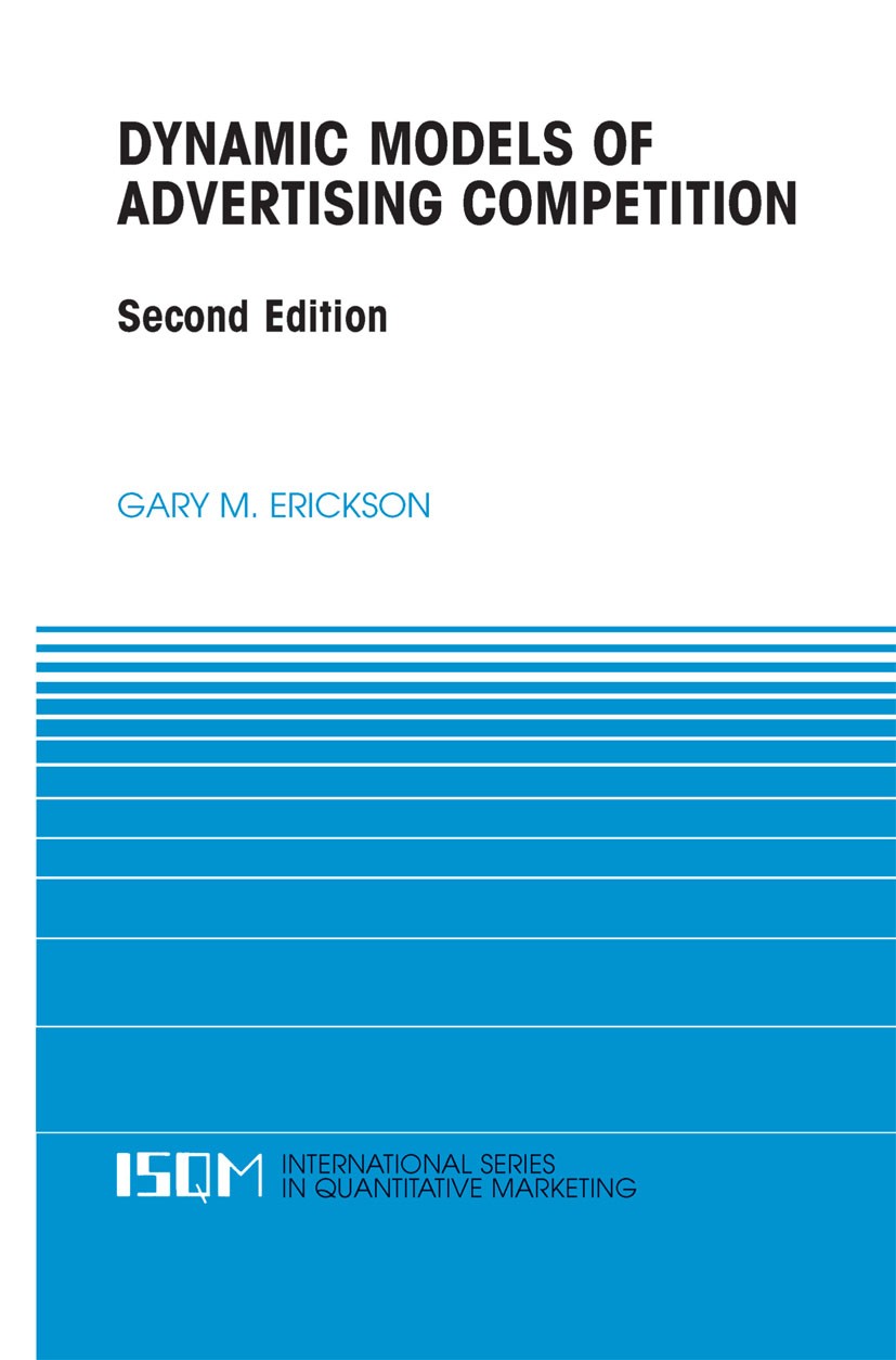 Titlebook: Dynamic Models of Advertising Competition; Gary M. Erickson Book 2003Latest edition Springer Science+Business Media New York 2003 Advertis Titlebook: Dynamic Models of Advertising Competition; Gary M. Erickson Book 2003Latest edition Springer Science+Business Media New York 2003 Advertis