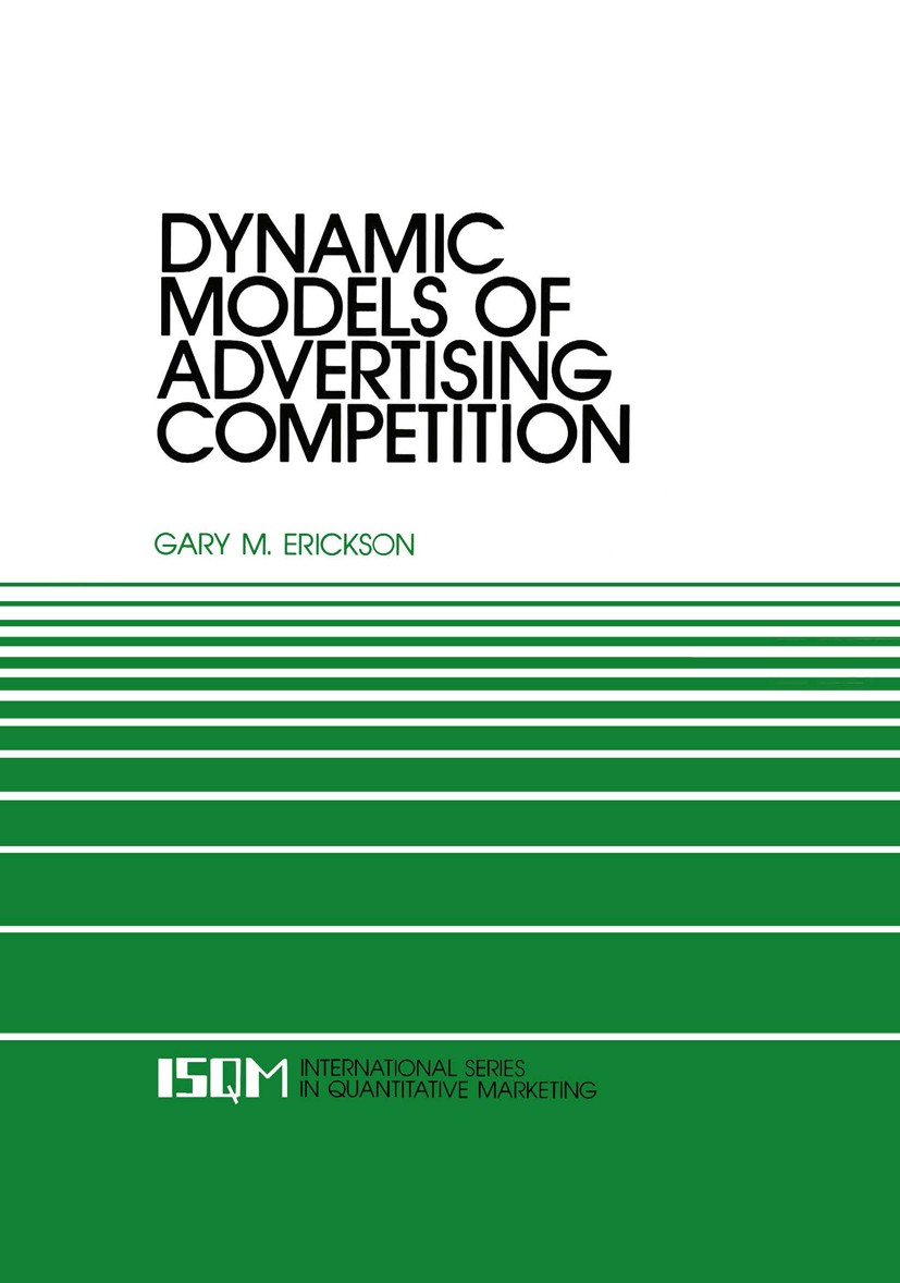 Titlebook: Dynamic Models of Advertising Competition; Open- and Closed-Loo Gary M. Erickson Book 1991 Springer Science+Business Media New York 1991 Ad Titlebook: Dynamic Models of Advertising Competition; Open- and Closed-Loo Gary M. Erickson Book 1991 Springer Science+Business Media New York 1991 Ad