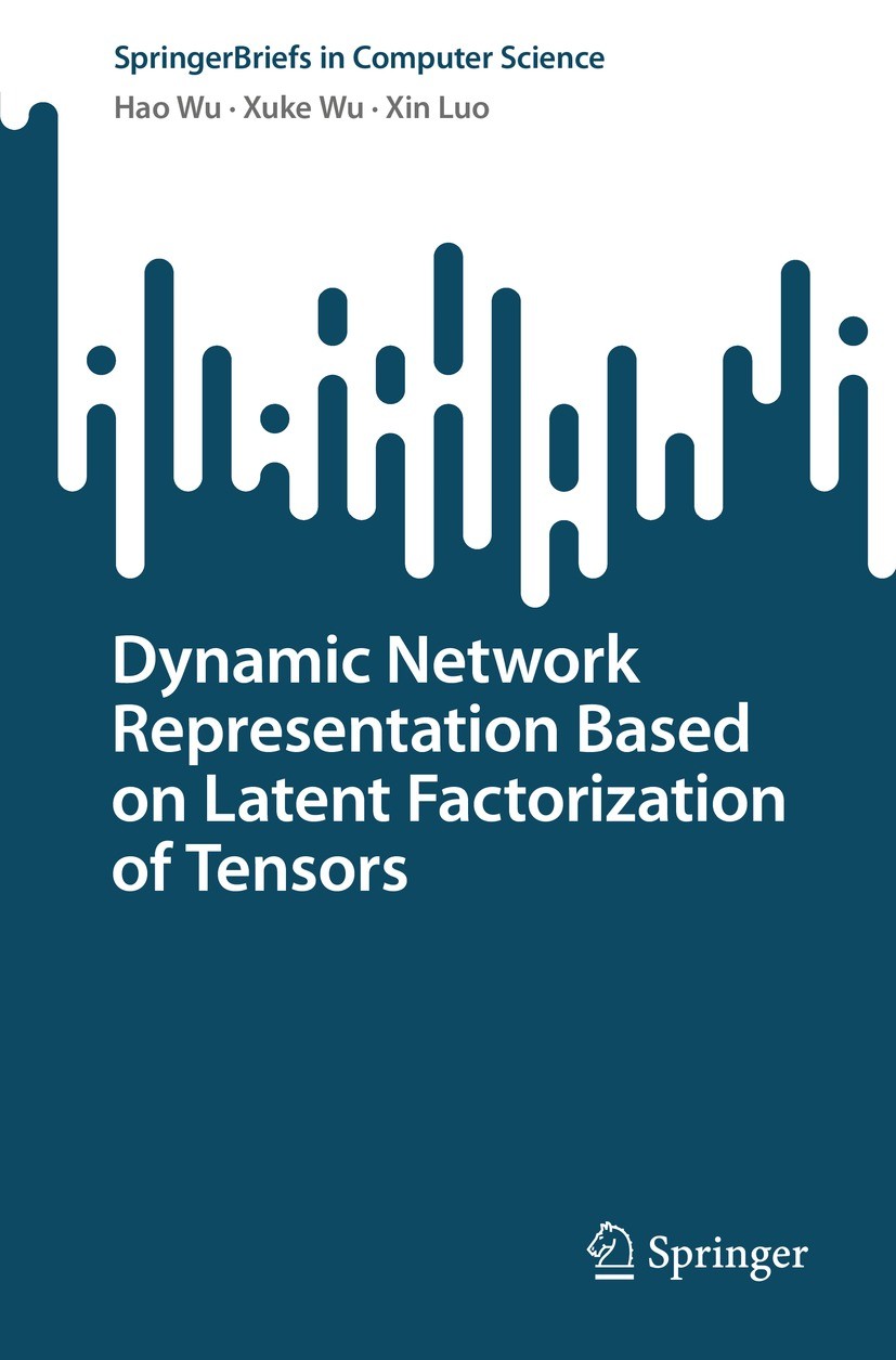 Titlebook: Dynamic Network Representation Based on Latent Factorization of Tensors; Hao Wu,Xuke Wu,Xin Luo Book 2023 The Editor(s) (if applicable) an Titlebook: Dynamic Network Representation Based on Latent Factorization of Tensors; Hao Wu,Xuke Wu,Xin Luo Book 2023 The Editor(s) (if applicable) an