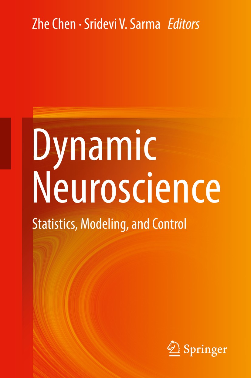 Titlebook: Dynamic Neuroscience; Statistics, Modeling Zhe Chen,Sridevi V. Sarma Book 2018 Springer International Publishing AG 2018 Neural signal proc Titlebook: Dynamic Neuroscience; Statistics, Modeling Zhe Chen,Sridevi V. Sarma Book 2018 Springer International Publishing AG 2018 Neural signal proc