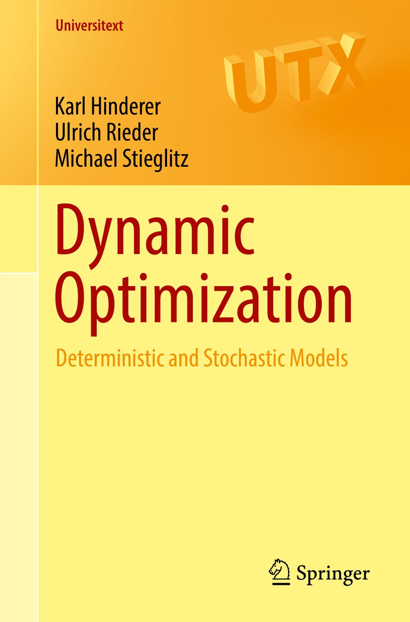 Titlebook: Dynamic Optimization; Deterministic and St Karl Hinderer,Ulrich Rieder,Michael Stieglitz Textbook 2016 Springer International Publishing AG Titlebook: Dynamic Optimization; Deterministic and St Karl Hinderer,Ulrich Rieder,Michael Stieglitz Textbook 2016 Springer International Publishing AG