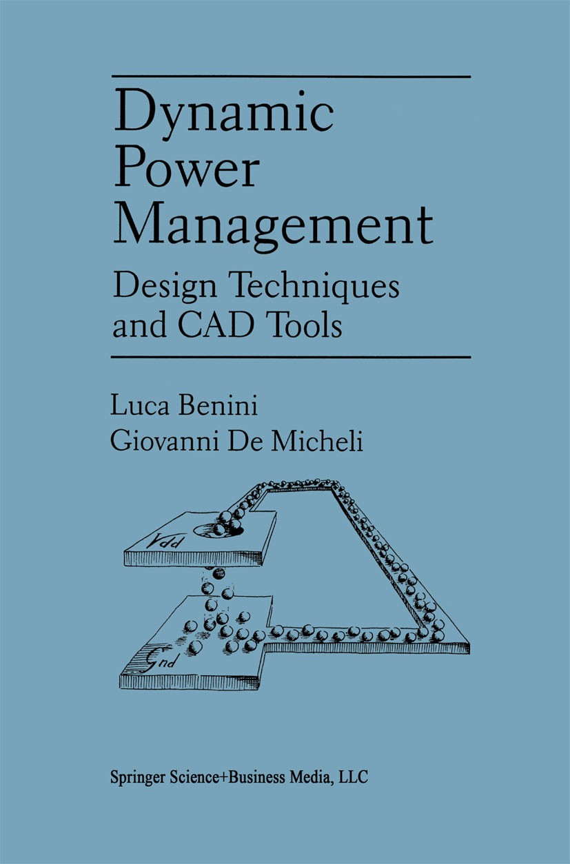 Titlebook: Dynamic Power Management; Design Techniques an Luca Benini,Giovanni Micheli Book 1998 Kluwer Academic Publishers 1998 Hardware.Software.Sta Titlebook: Dynamic Power Management; Design Techniques an Luca Benini,Giovanni Micheli Book 1998 Kluwer Academic Publishers 1998 Hardware.Software.Sta
