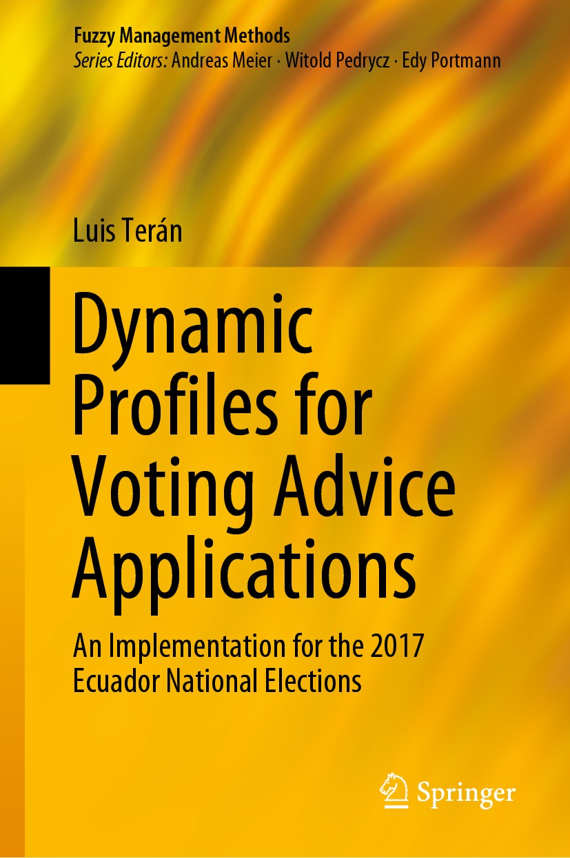 Titlebook: Dynamic Profiles for Voting Advice Applications; An Implementation fo Luis‘ Terán‘ Book 2020 Springer Nature Switzerland AG 2020 Voting adv Titlebook: Dynamic Profiles for Voting Advice Applications; An Implementation fo Luis‘ Terán‘ Book 2020 Springer Nature Switzerland AG 2020 Voting adv