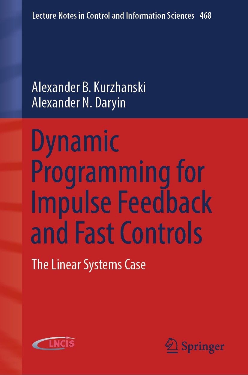 Titlebook: Dynamic Programming for Impulse Feedback and Fast Controls; The Linear Systems C Alexander B. Kurzhanski,Alexander N. Daryin Book 2020 Spri Titlebook: Dynamic Programming for Impulse Feedback and Fast Controls; The Linear Systems C Alexander B. Kurzhanski,Alexander N. Daryin Book 2020 Spri